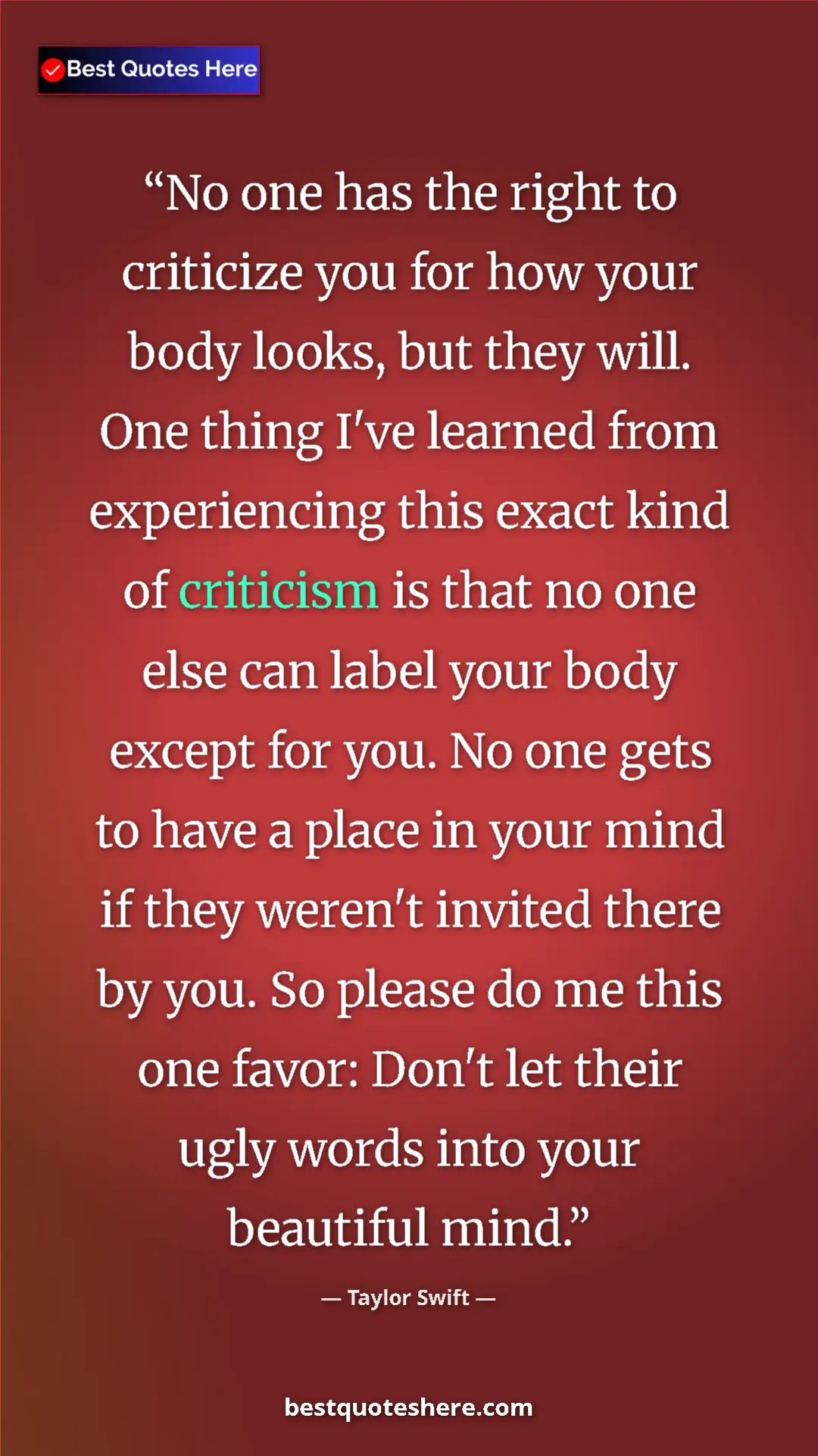 Taylor Swift Quote Card: "No one has the right to criticize you for how your body..." Pinterest quote poster by Taylor Swift: "No one has the right to criticize you for how your body..."