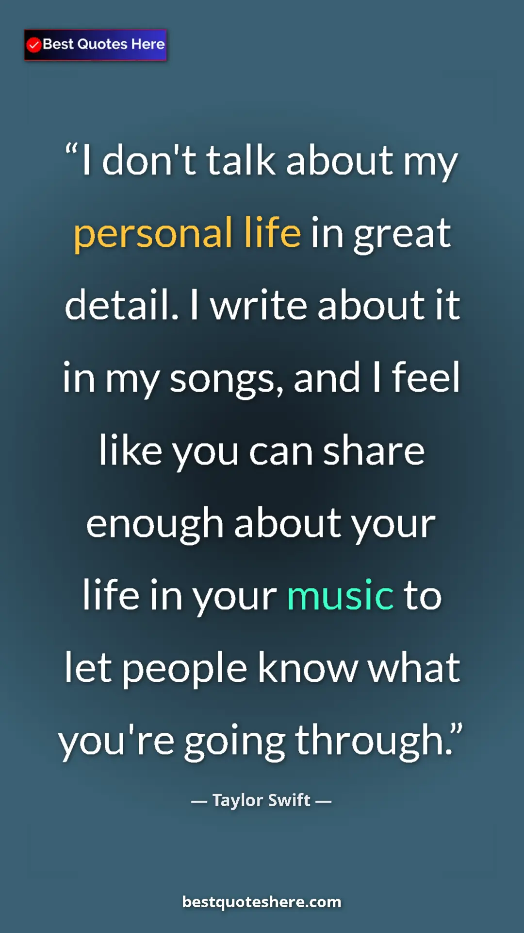 Pinterest quote poster by Taylor Swift: "I don't talk about my personal life in great detail. I..."