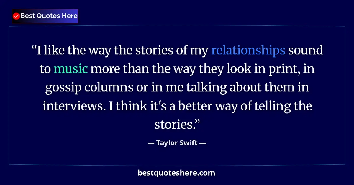 Image for the quote by Taylor Swift: I like the way the stories of my relationships sound to music more than the way they look in print, ...