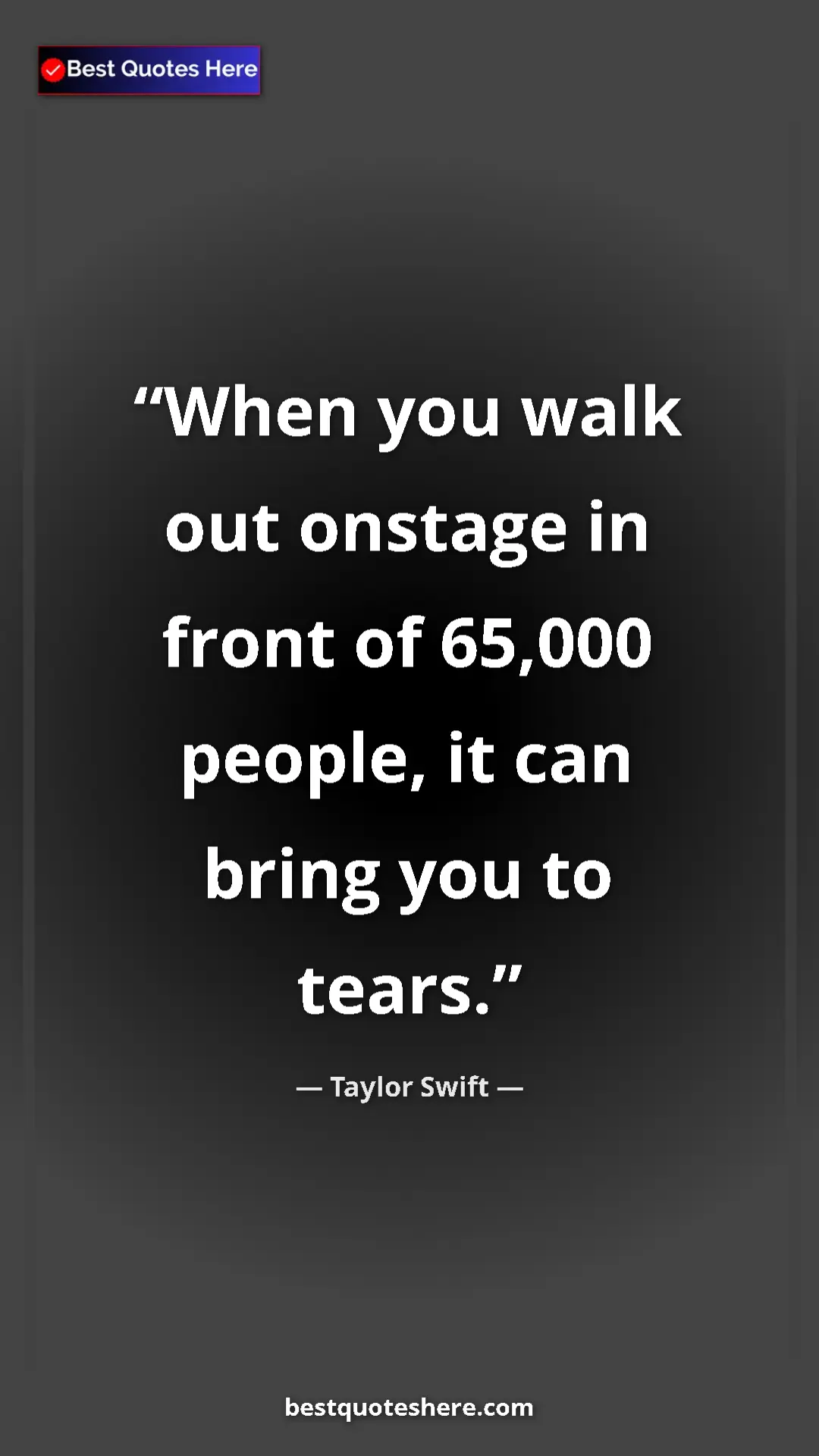 Pinterest quote poster by Taylor Swift: "When you walk out onstage in front of 65,000 people, it can..."