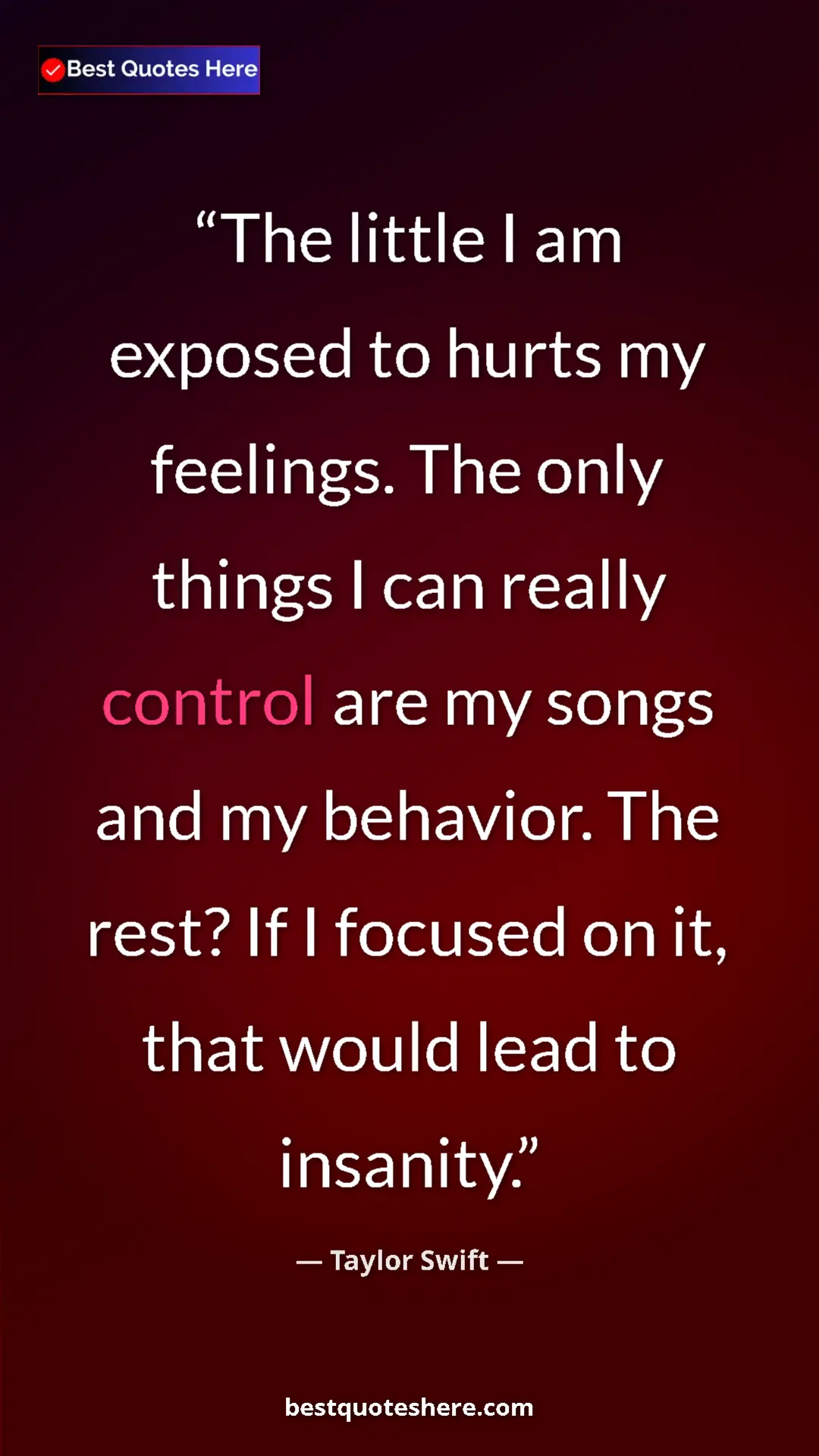 Pinterest quote poster by Taylor Swift: "The little I am exposed to hurts my feelings. The only..."