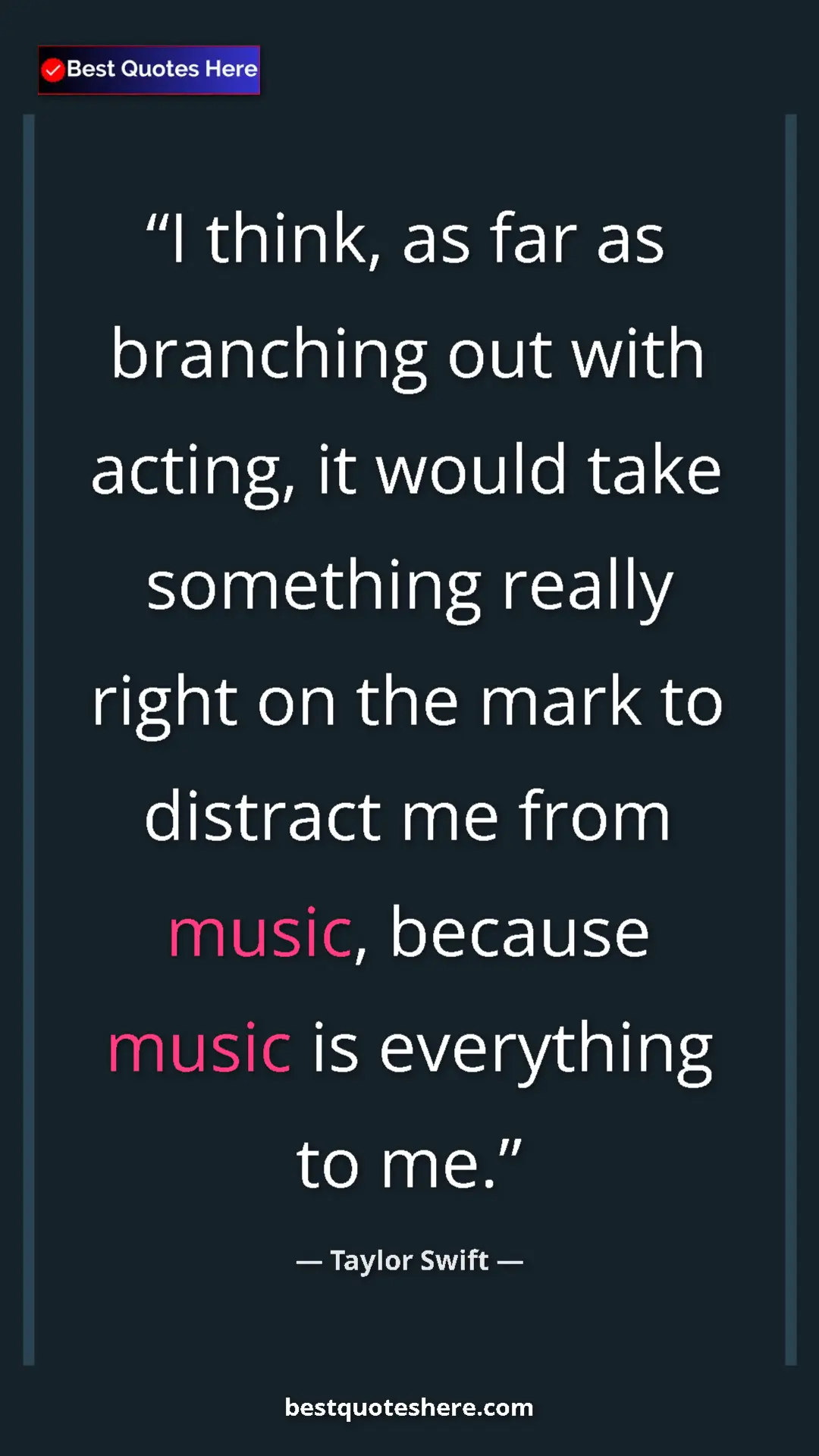 Pinterest quote poster by Taylor Swift: "I think, as far as branching out with acting, it would take..."