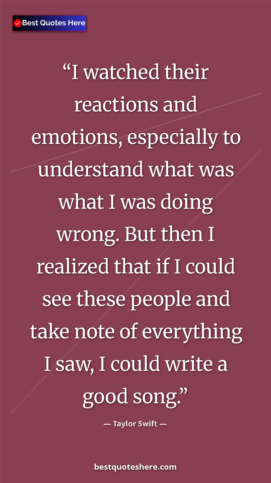Pinterest quote poster by Taylor Swift: "I watched their reactions and emotions, especially to..."