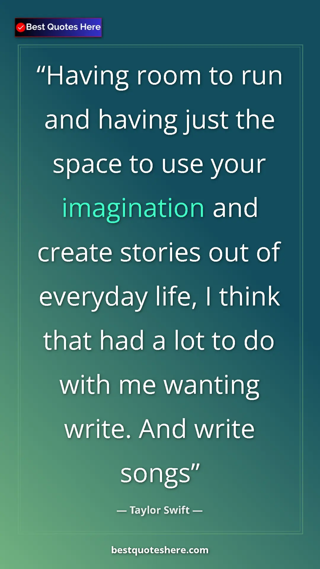 Pinterest quote poster by Taylor Swift: "Having room to run and having just the space to use your..."