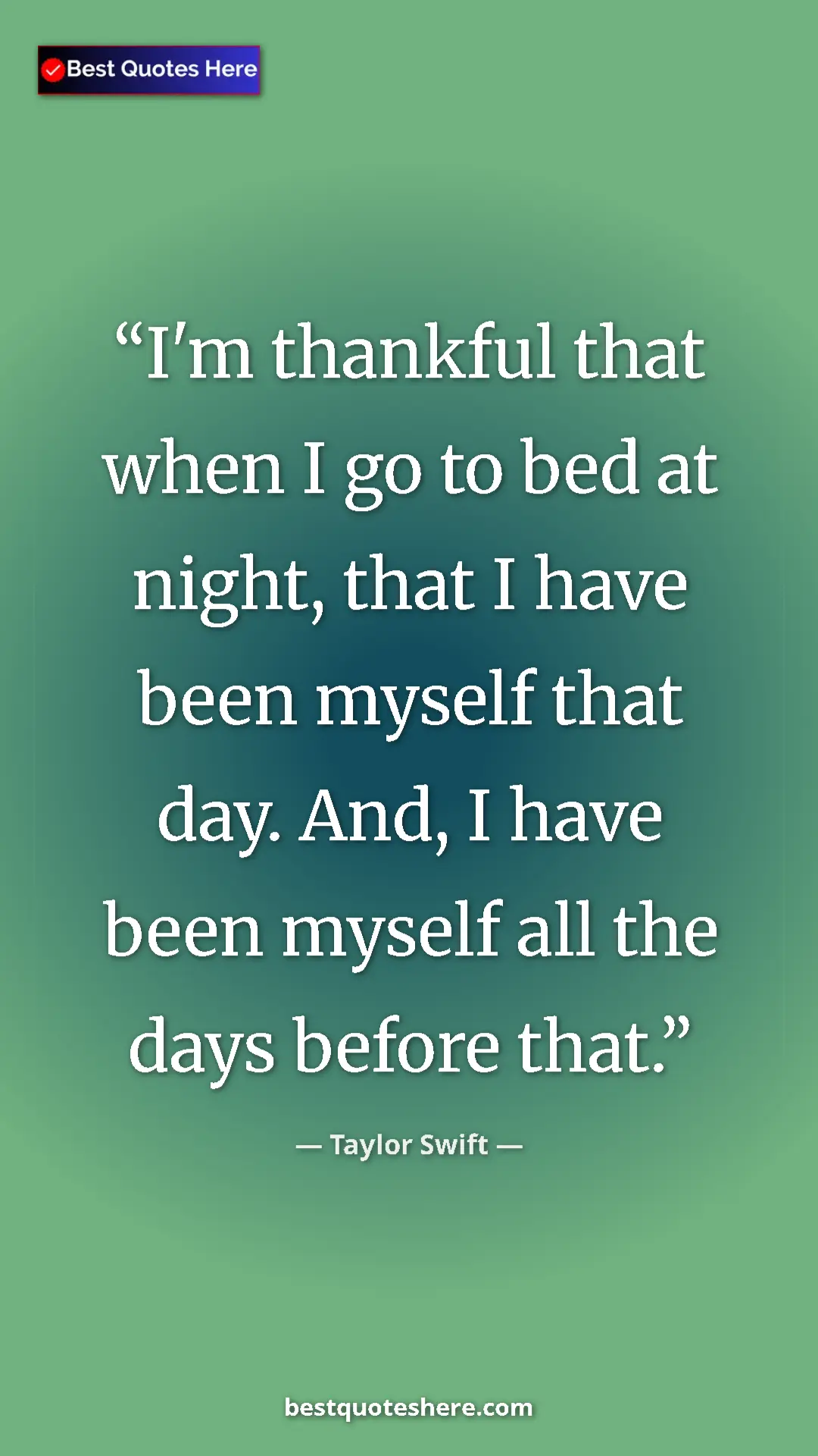 Pinterest quote poster by Taylor Swift: "I'm thankful that when I go to bed at night, that I have..."