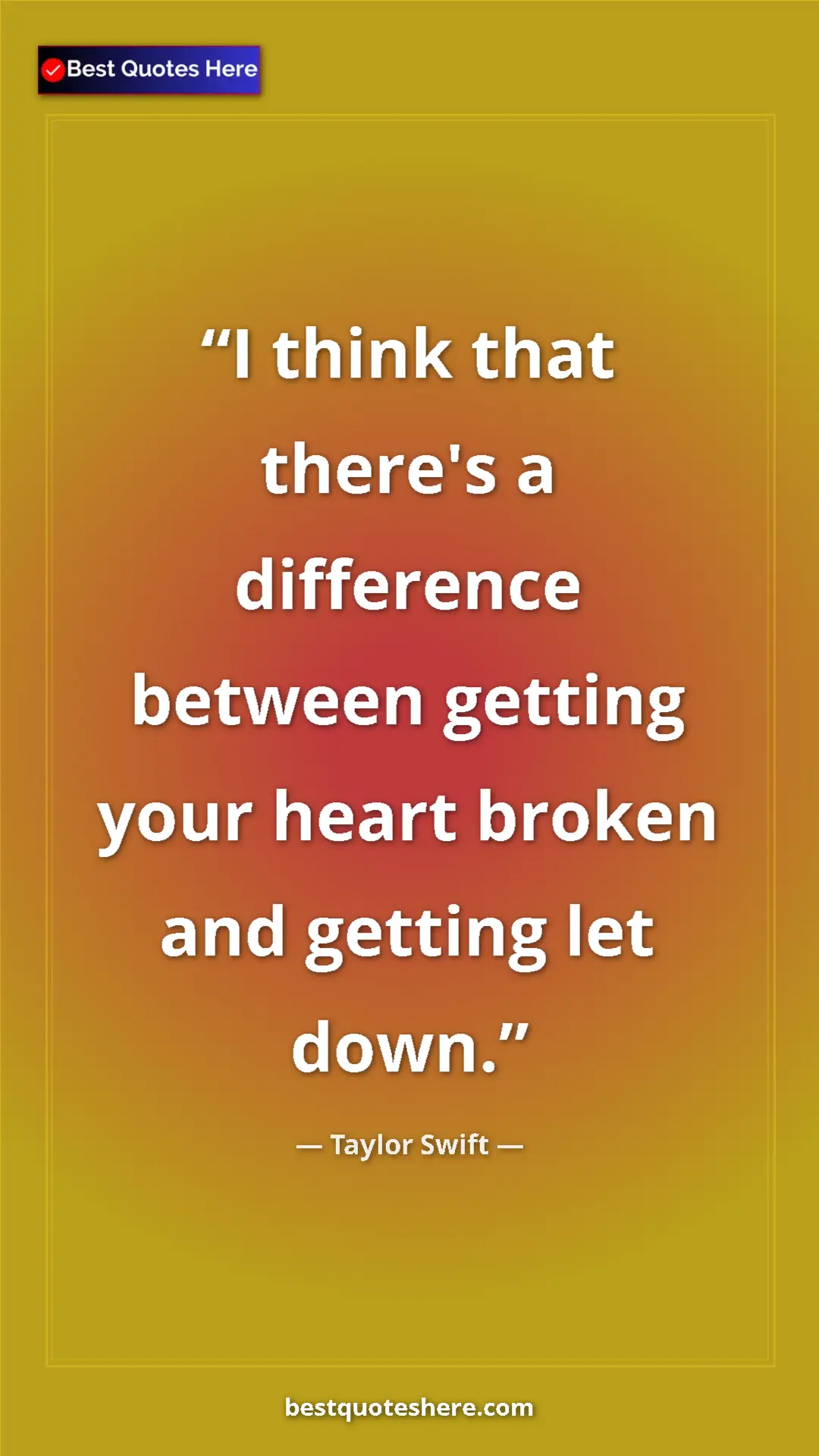 Pinterest quote poster by Taylor Swift: "I think that there's a difference between getting your..."