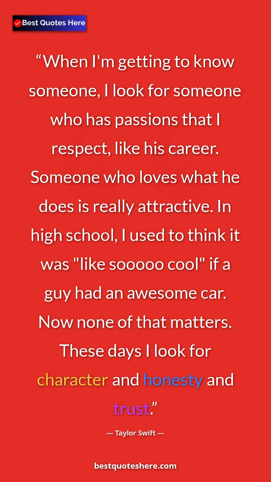 Pinterest quote poster by Taylor Swift: "When I'm getting to know someone, I look for someone who..."