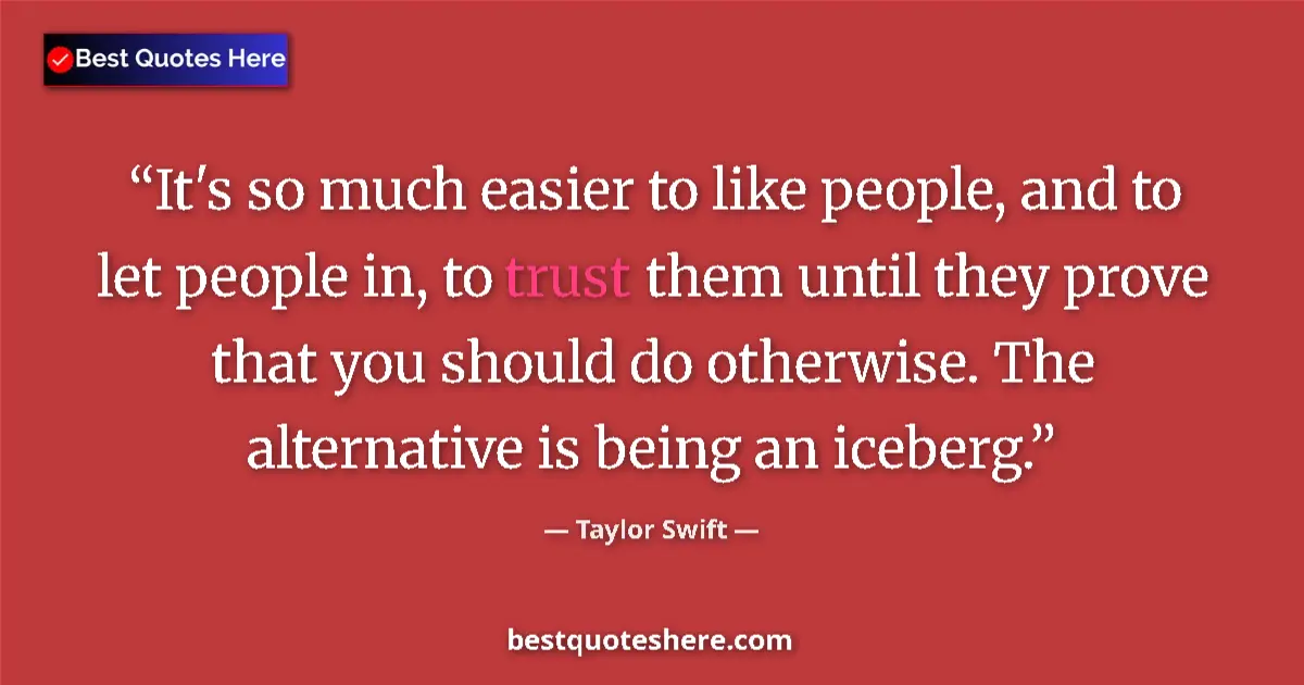 Quote by Taylor Swift: It's so much easier to like people, and to let peo