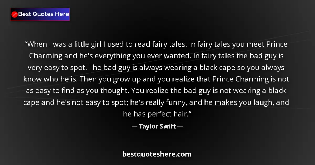 Quote by Taylor Swift: When I was a little girl I used to read fairy tale