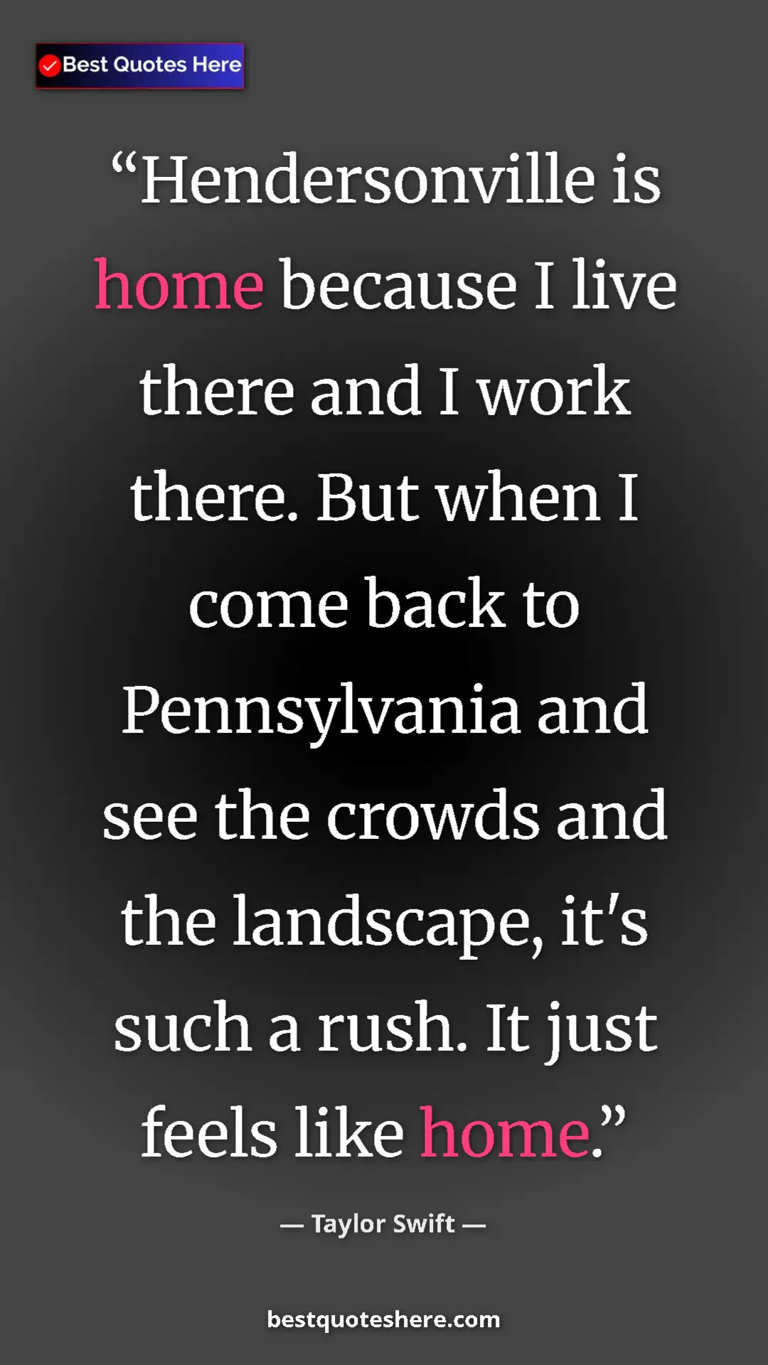 Pinterest quote poster by Taylor Swift: "Hendersonville is home because I live there and I work..."