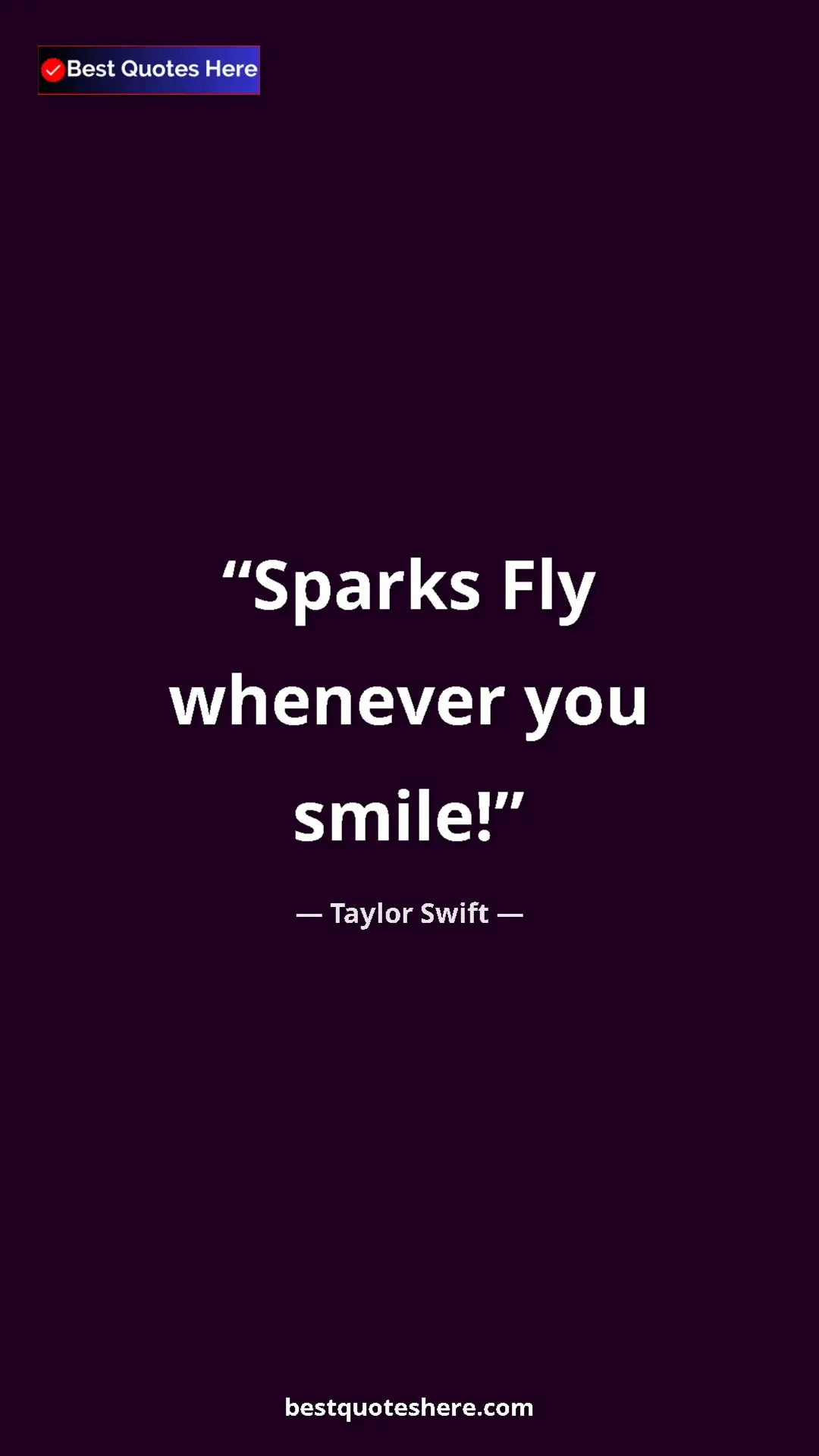 Pinterest quote poster by Taylor Swift: "Sparks Fly whenever you smile!"