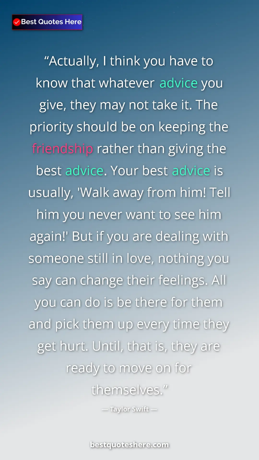 Pinterest quote poster by Taylor Swift: "Actually, I think you have to know that whatever advice you "