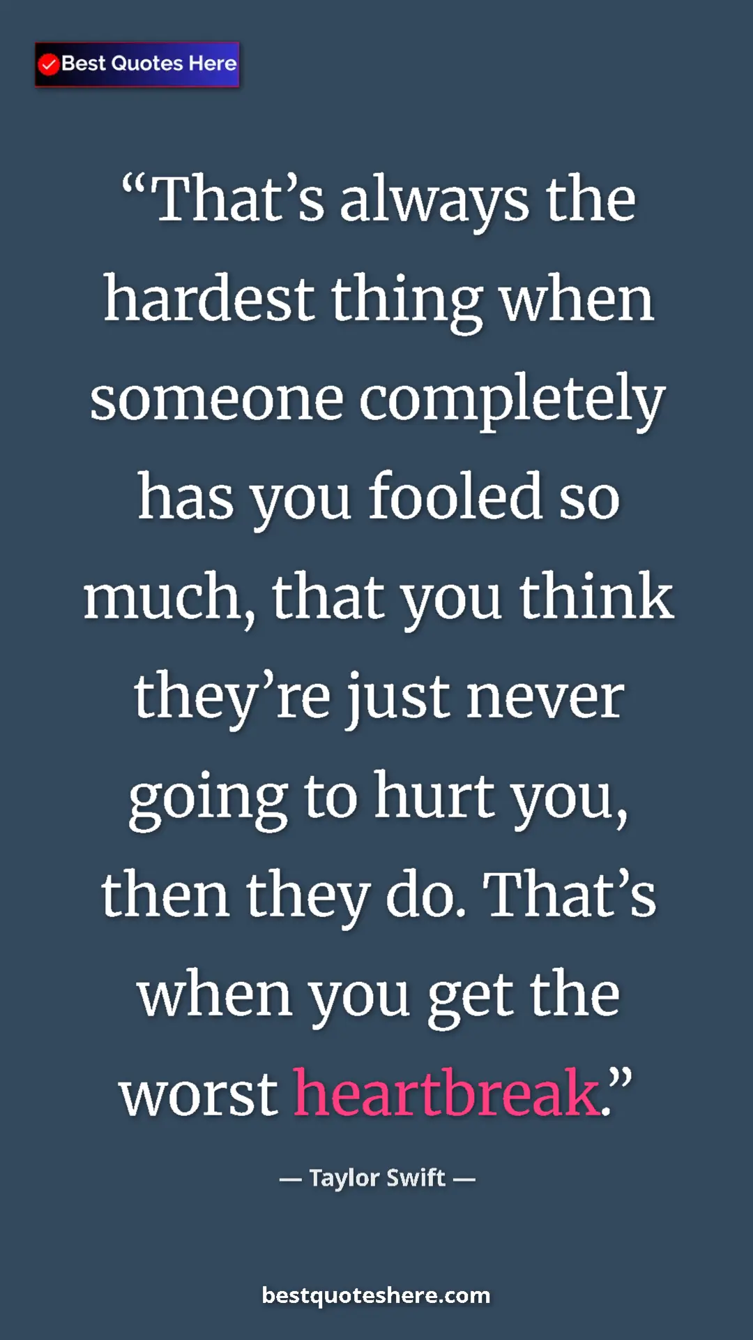 Pinterest quote poster by Taylor Swift: "That’s always the hardest thing when someone completely has..."