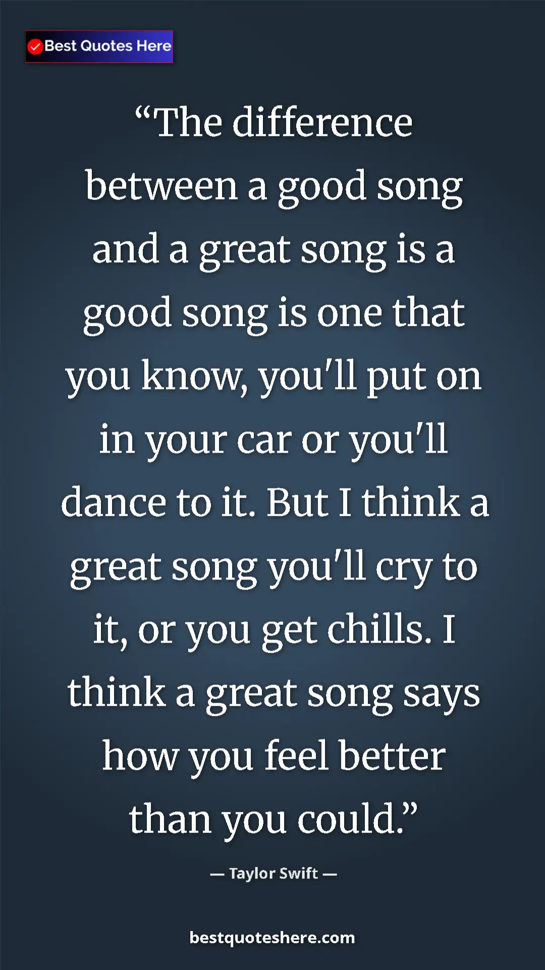 Taylor Swift Quote Card: "The difference between a good song and a great song is a..." Pinterest quote poster by Taylor Swift: "The difference between a good song and a great song is a..."