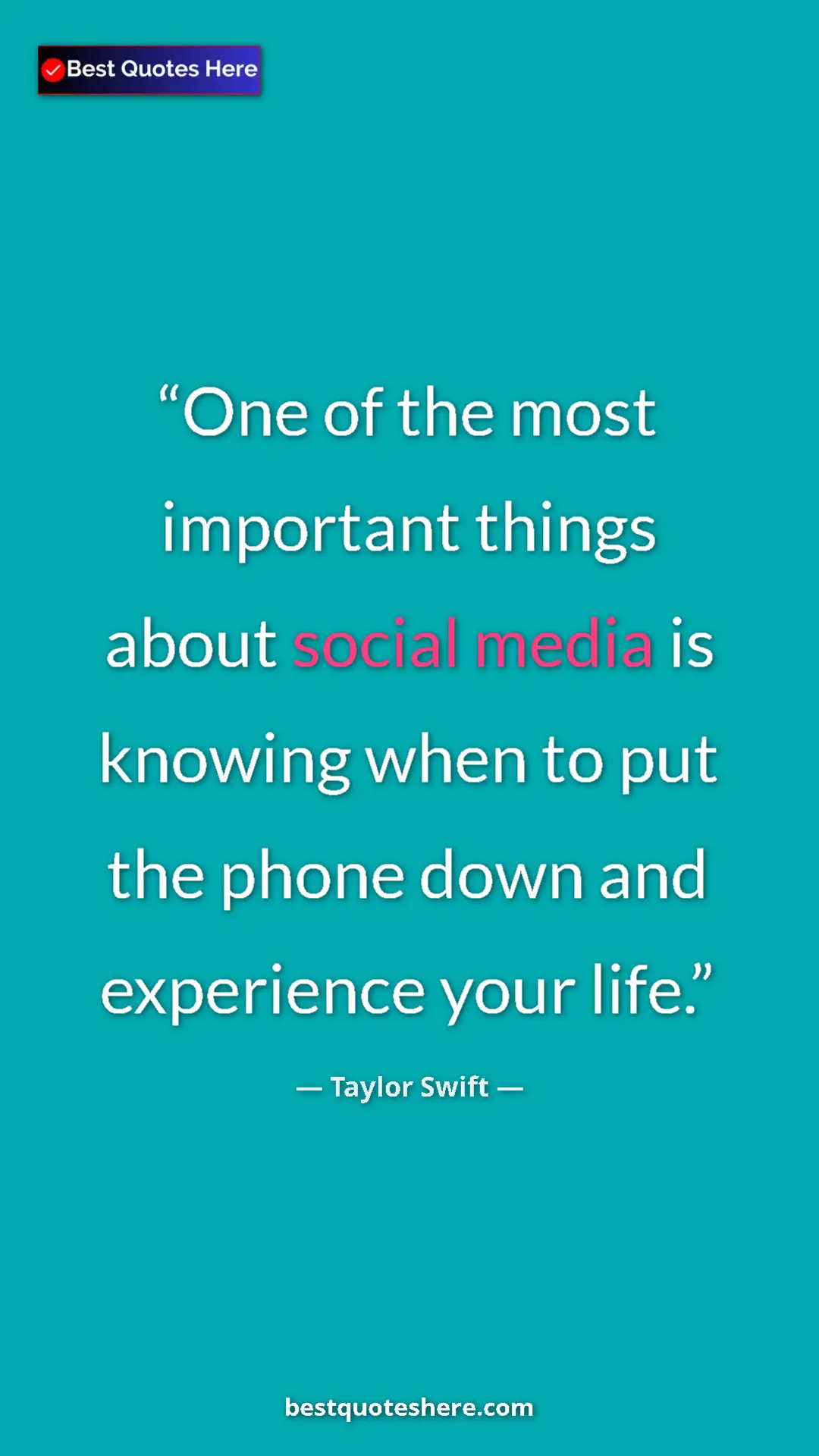Pinterest quote poster by Taylor Swift: "One of the most important things about social media is..."