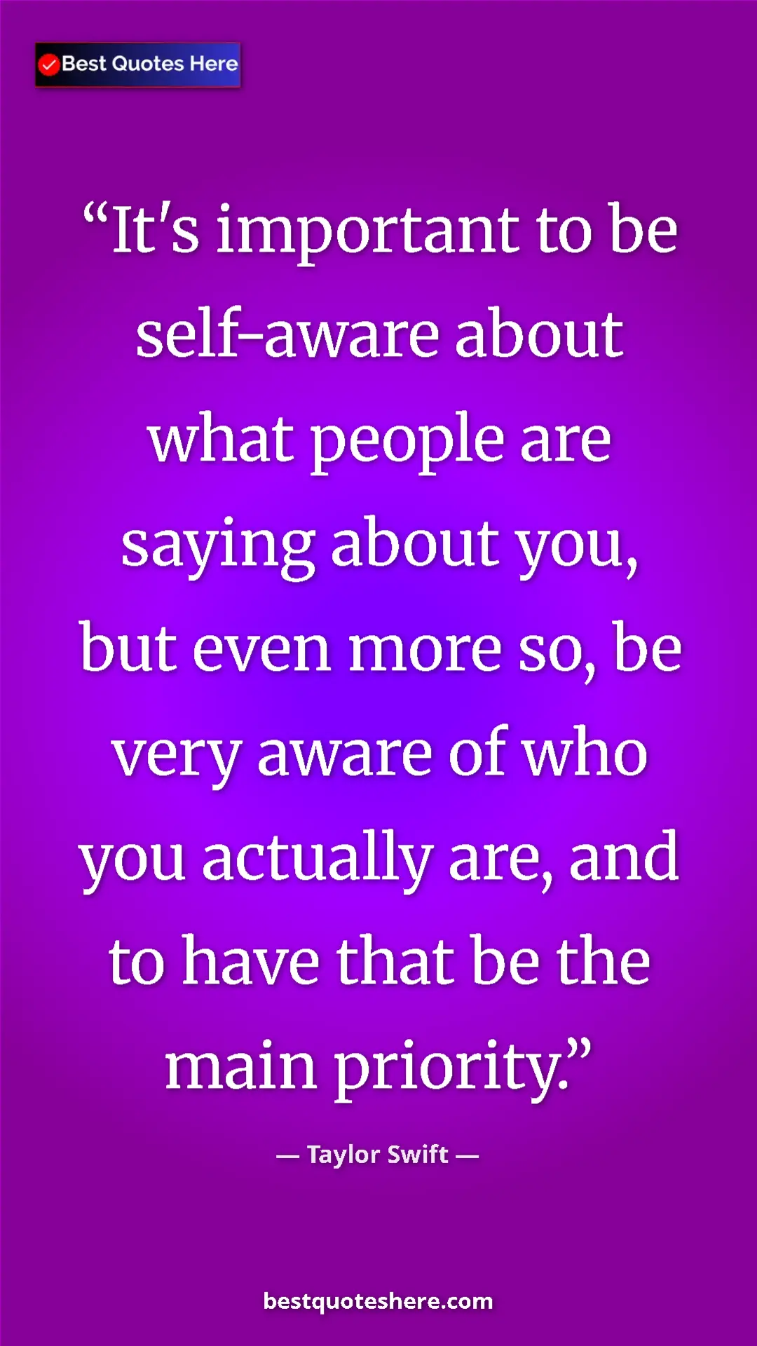 Pinterest quote poster by Taylor Swift: "It's important to be self-aware about what people are..."
