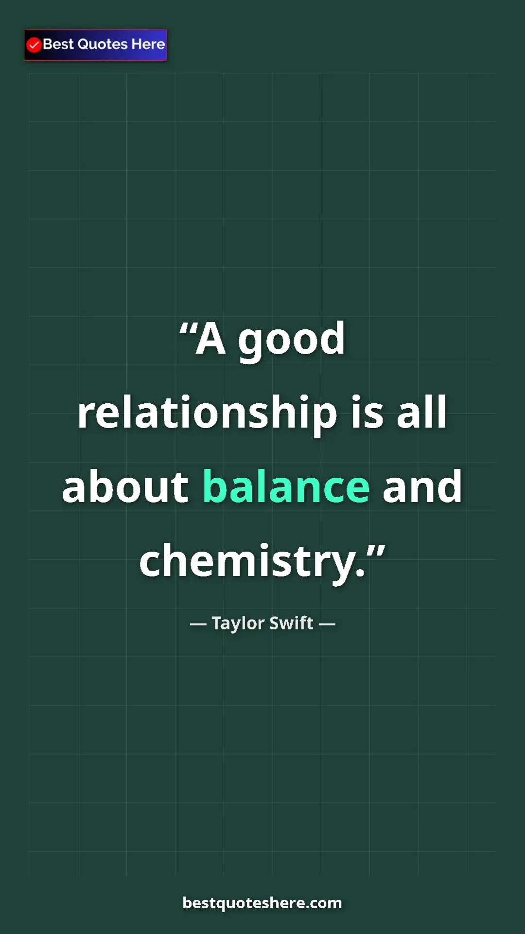 Pinterest quote poster by Taylor Swift: "A good relationship is all about balance and chemistry."