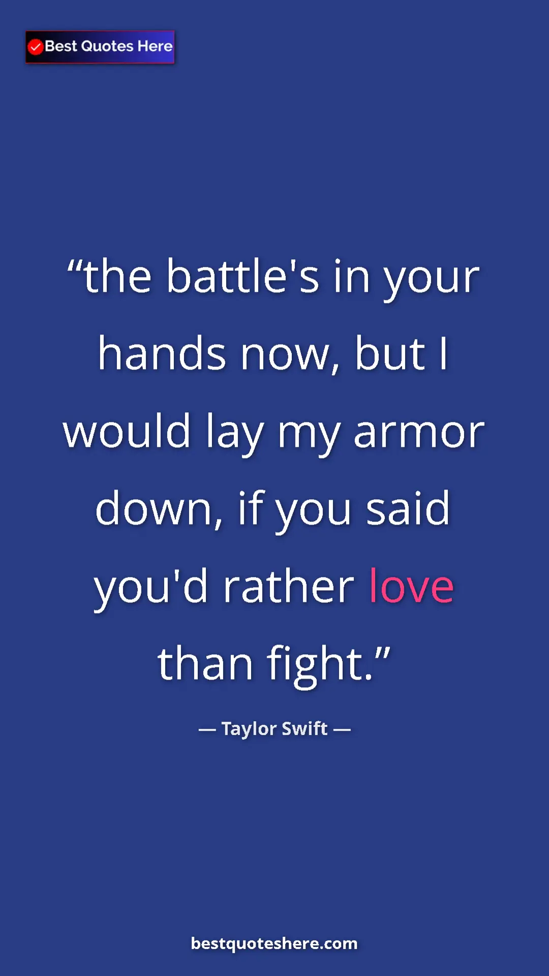 Pinterest quote poster by Taylor Swift: "the battle's in your hands now, but I would lay my armor..."