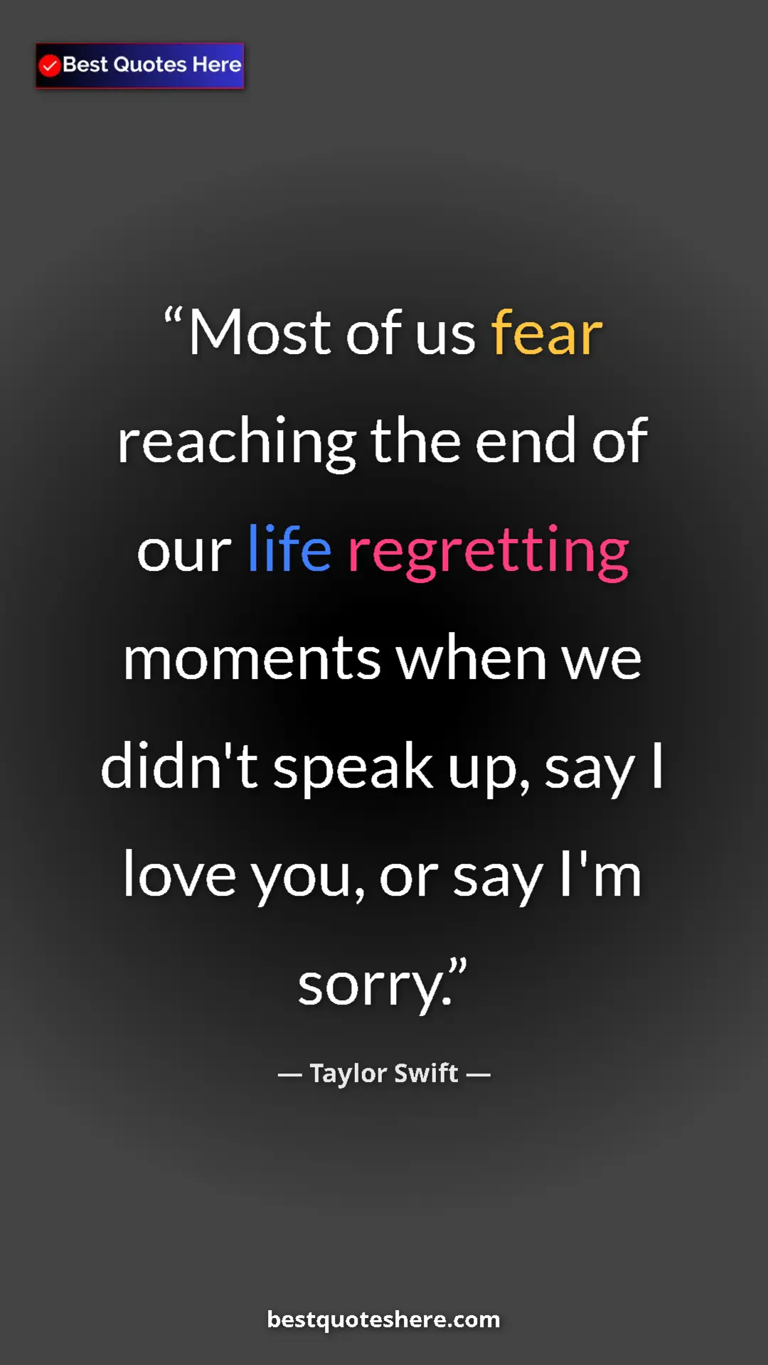 Pinterest quote poster by Taylor Swift: "Most of us fear reaching the end of our life regretting..."