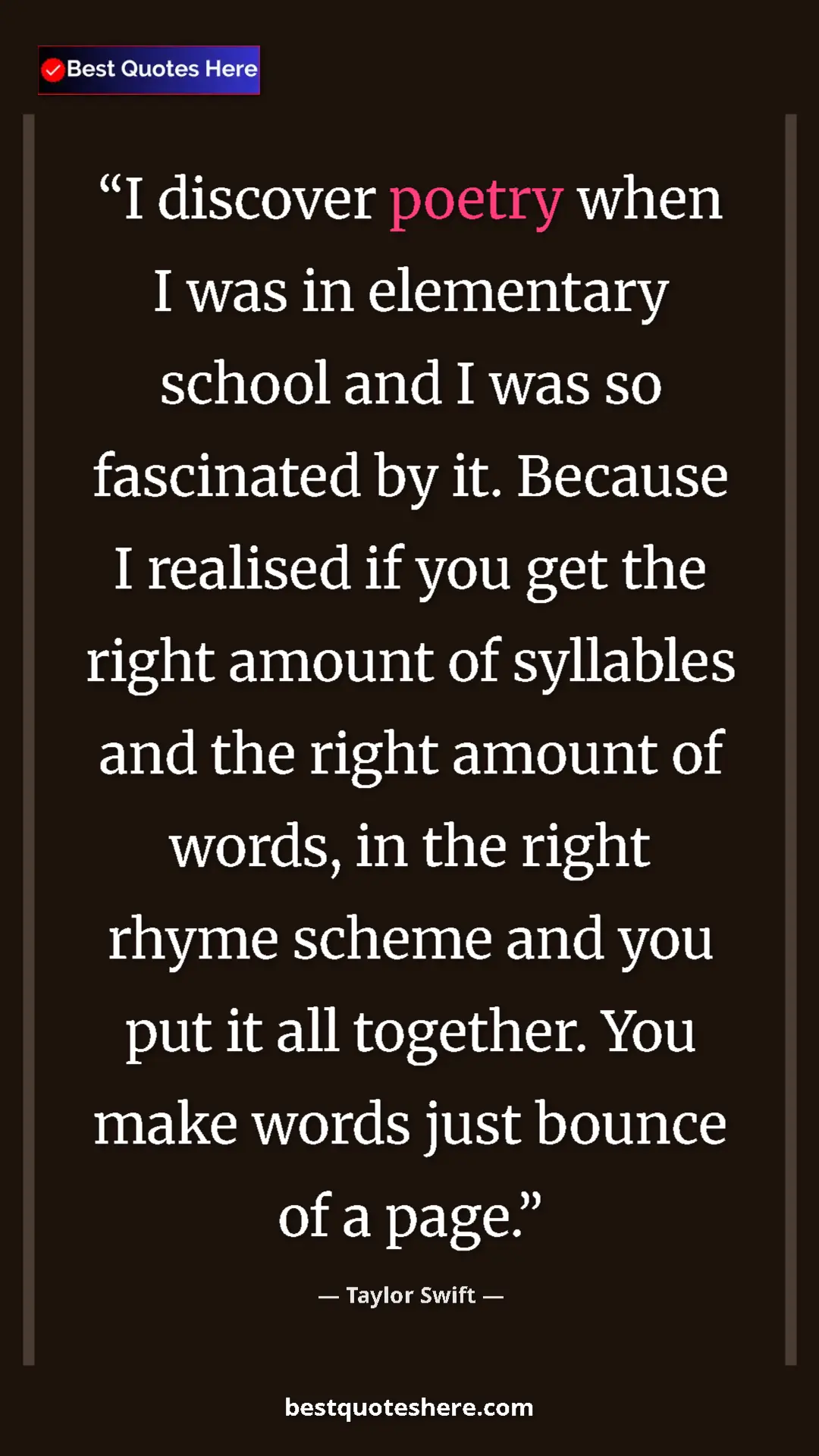 Taylor Swift Quote Card: "I discover poetry when I was in elementary school and I was..." Pinterest quote poster by Taylor Swift: "I discover poetry when I was in elementary school and I was..."
