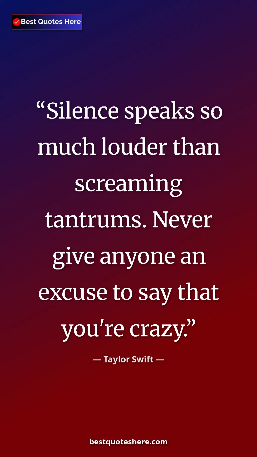 Pinterest quote poster by Taylor Swift: "Silence speaks so much louder than screaming tantrums...."