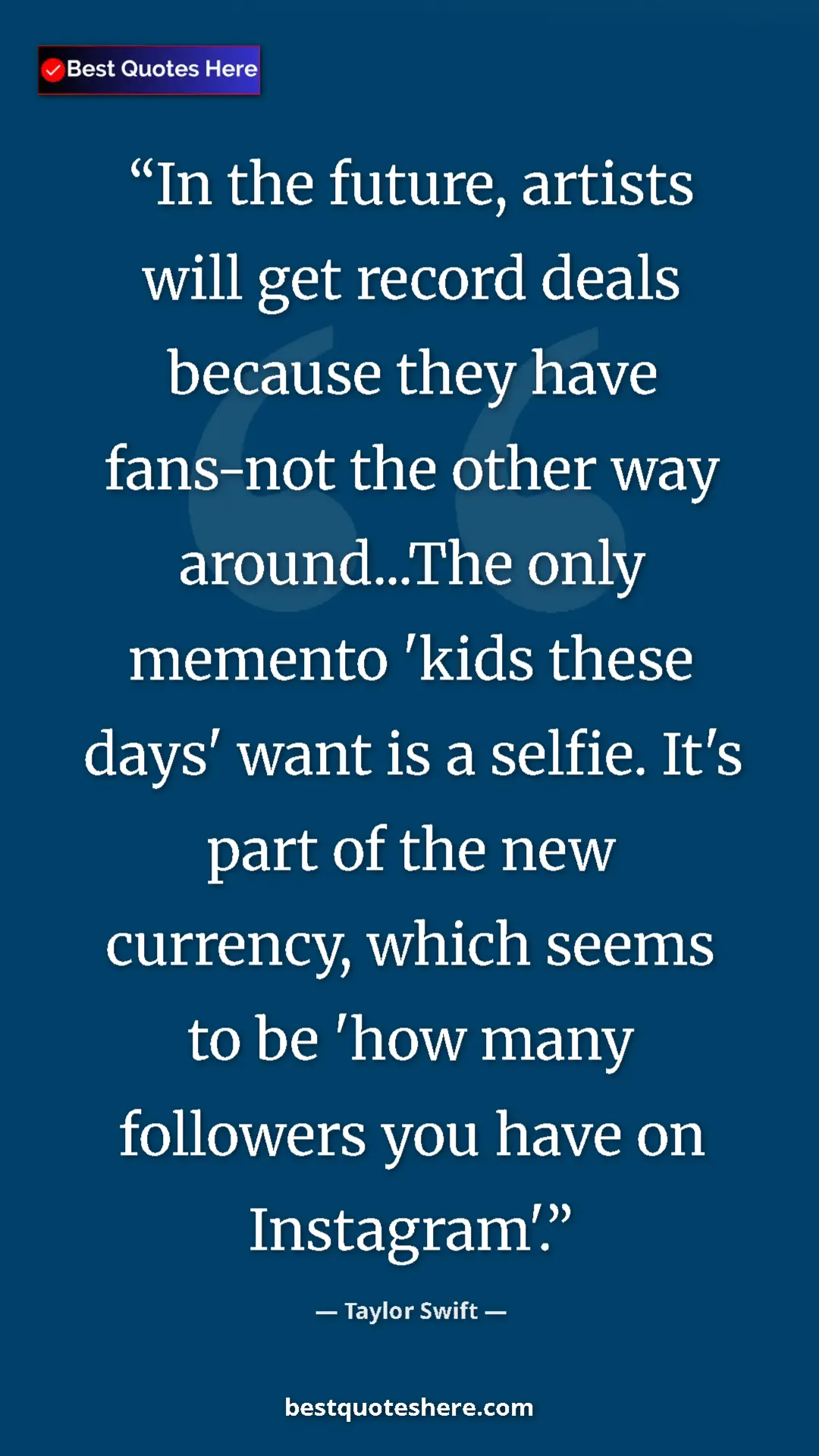 Pinterest quote poster by Taylor Swift: "In the future, artists will get record deals because they..."