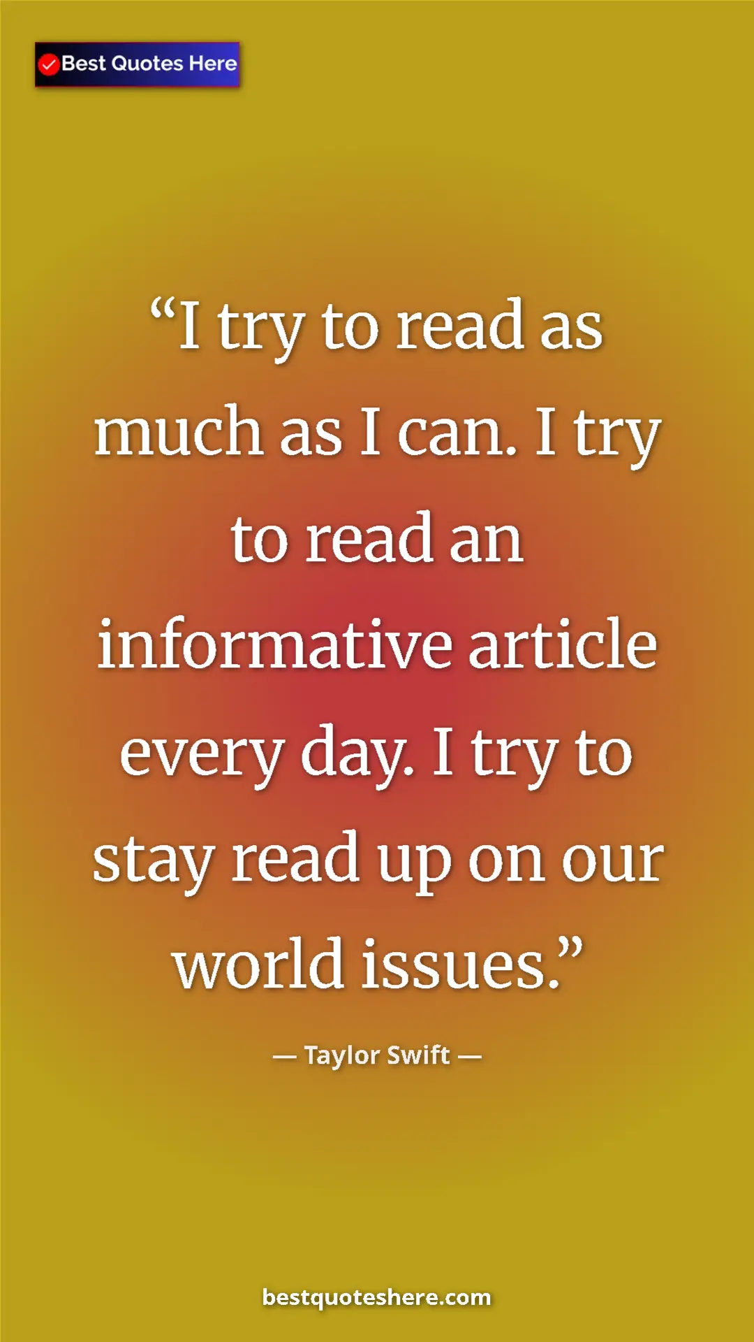 Pinterest quote poster by Taylor Swift: "I try to read as much as I can. I try to read an..."