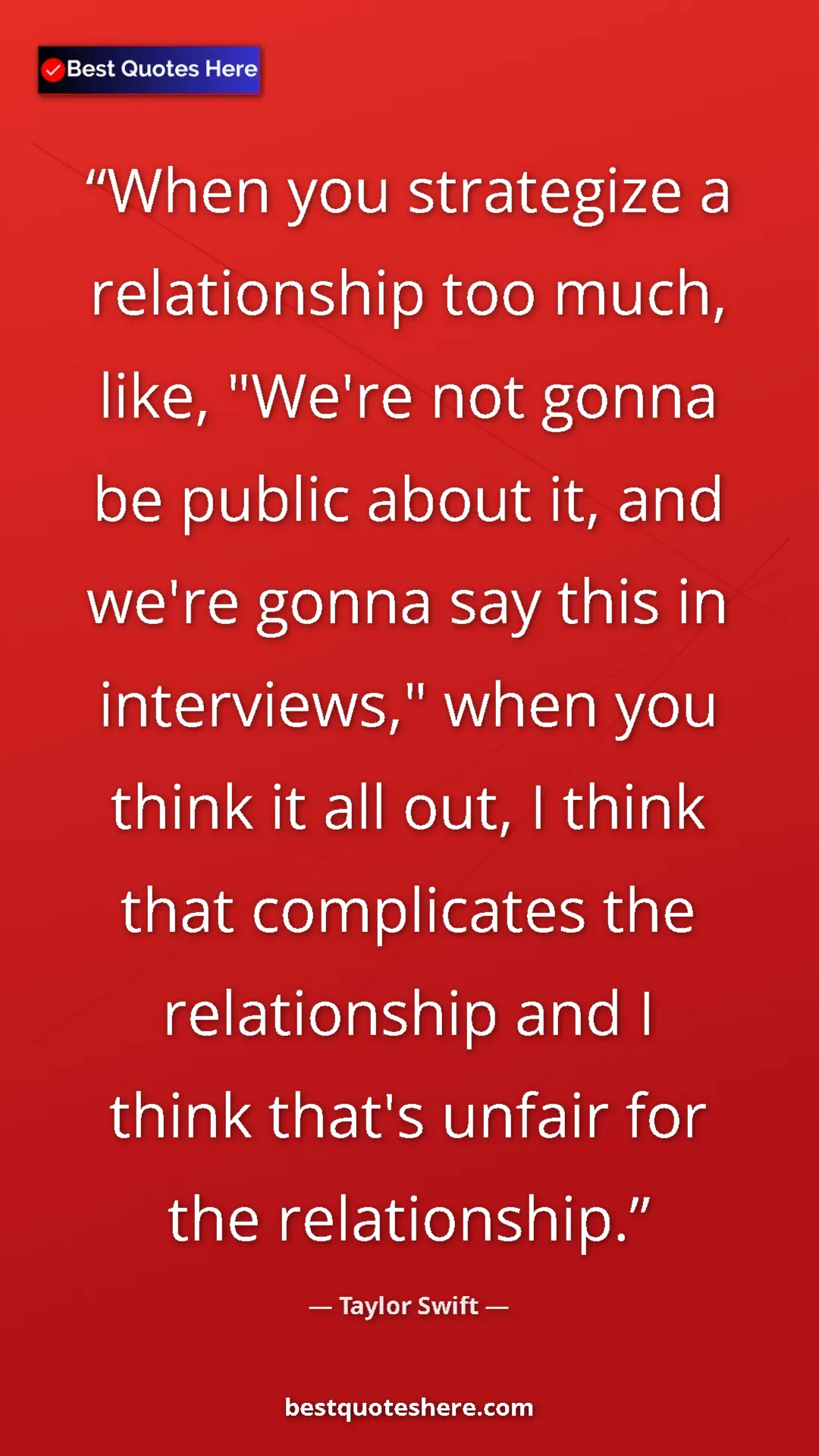 Pinterest quote poster by Taylor Swift: "When you strategize a relationship too much, like, "We're..."