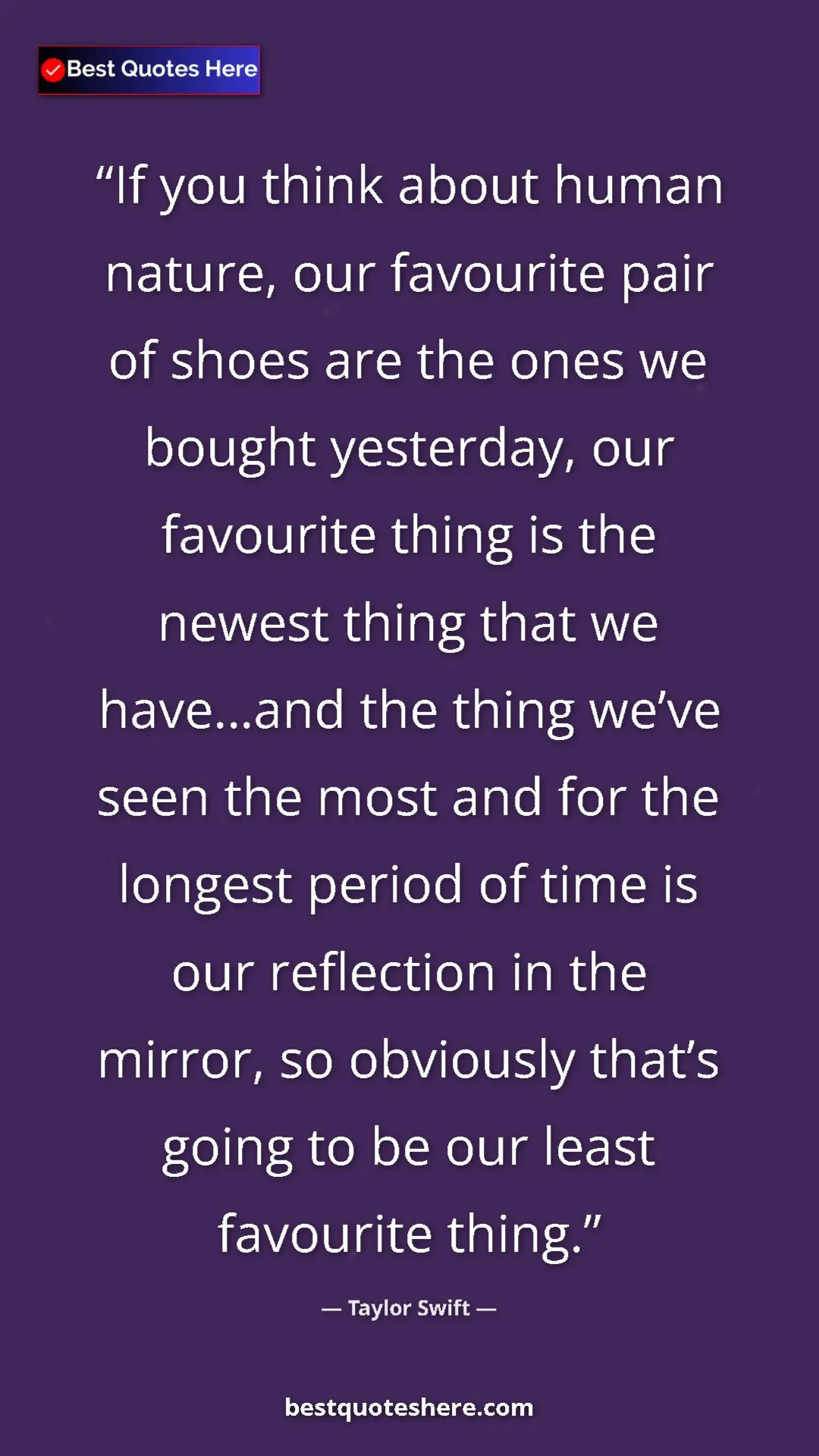 Pinterest quote poster by Taylor Swift: "If you think about human nature, our favourite pair of..."
