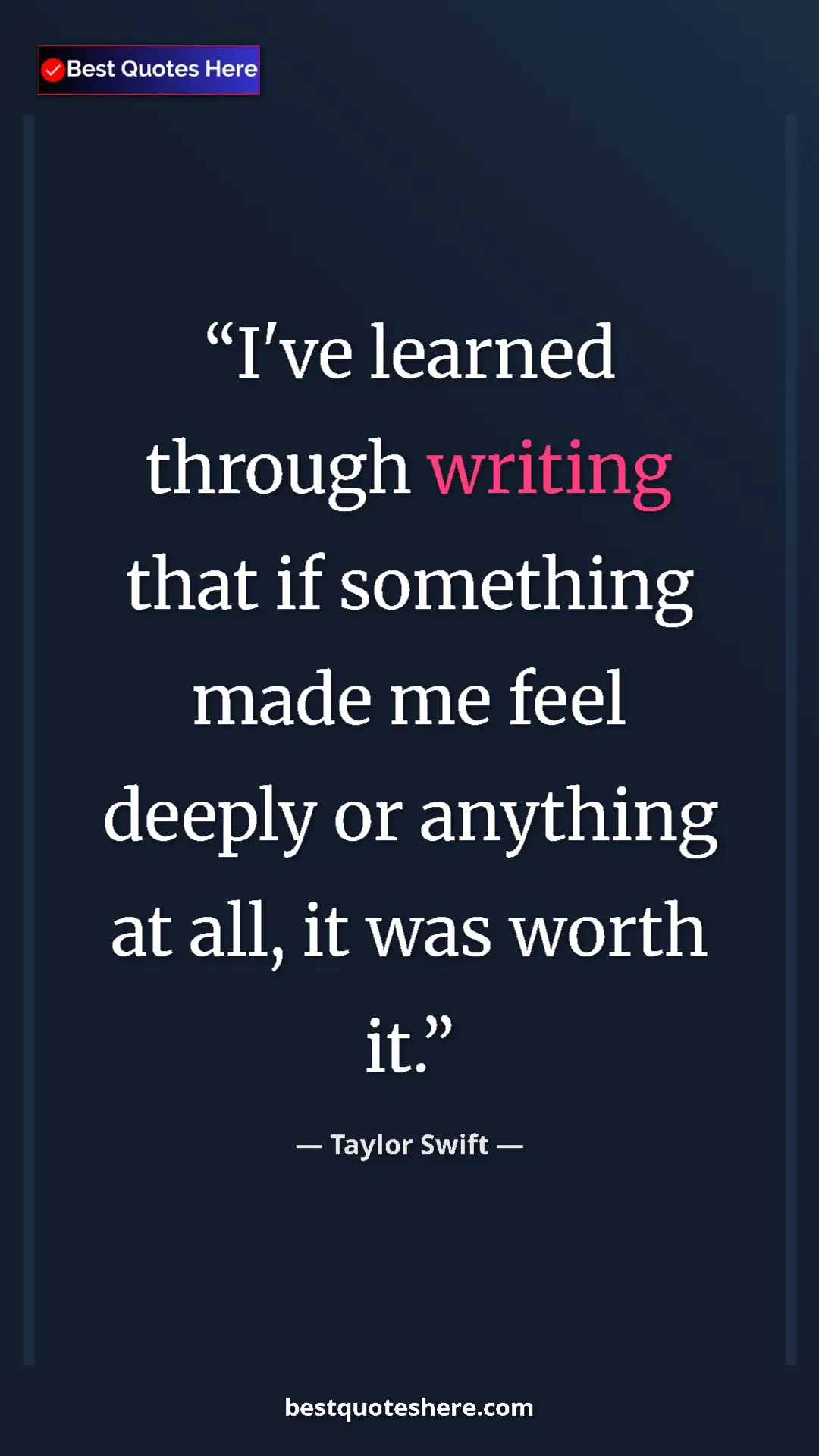 Pinterest quote poster by Taylor Swift: "I've learned through writing that if something made me feel..."