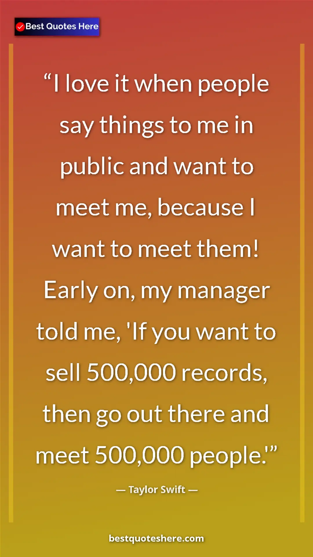 Pinterest quote poster by Taylor Swift: "I love it when people say things to me in public and want to"