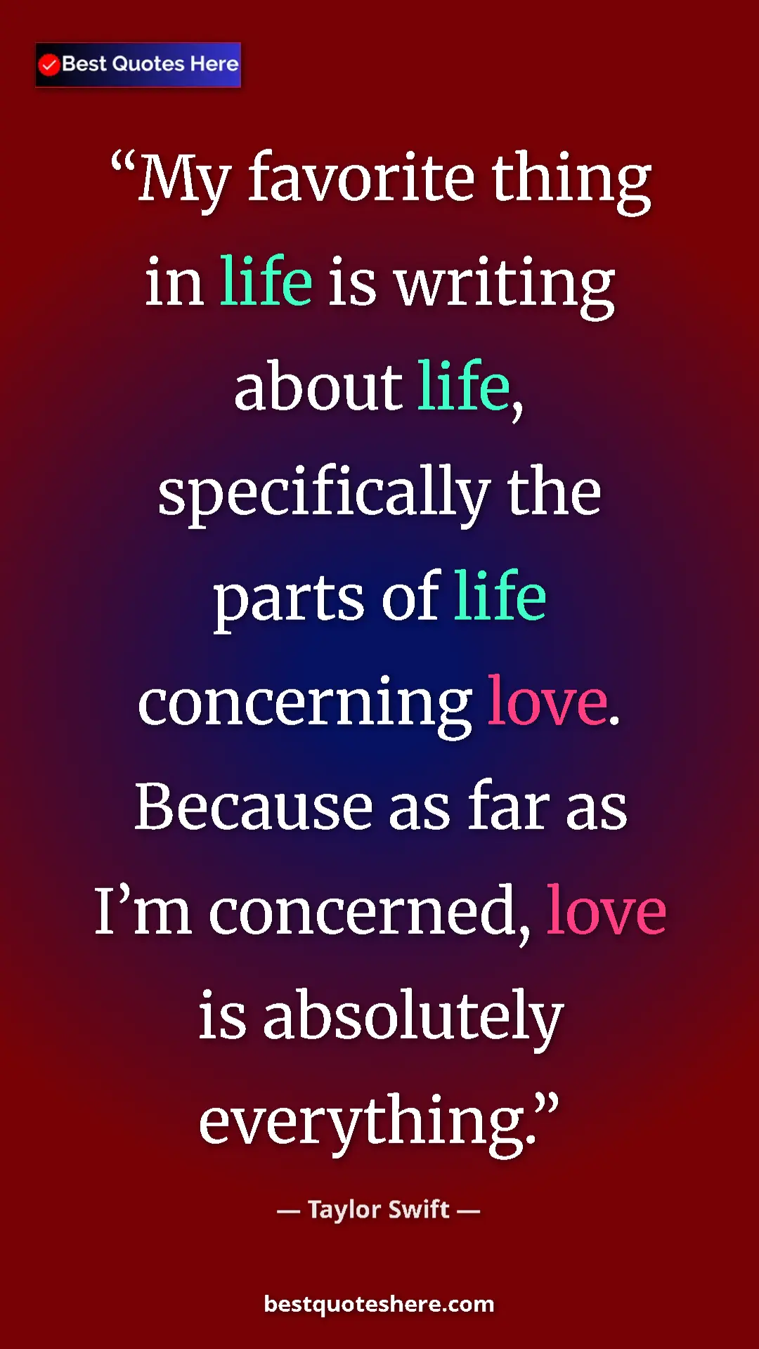Pinterest quote poster by Taylor Swift: "My favorite thing in life is writing about life,..."