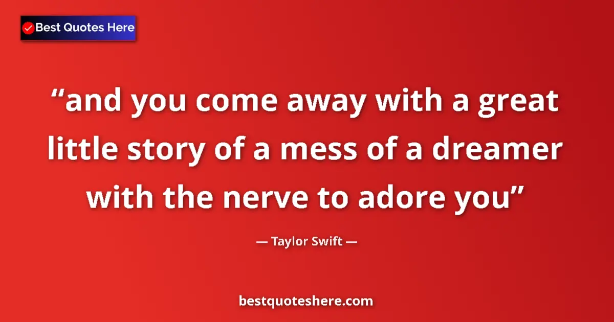 Quote by Taylor Swift: and you come away with a great little story of a m