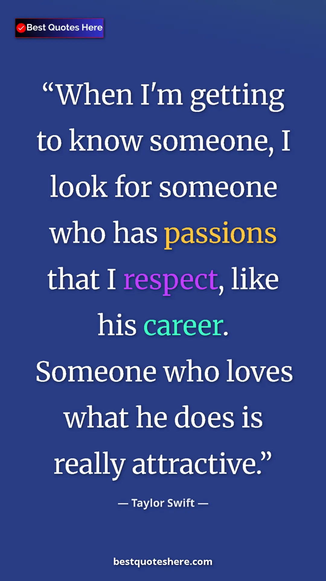 Pinterest quote poster by Taylor Swift: "When I'm getting to know someone, I look for someone who has"