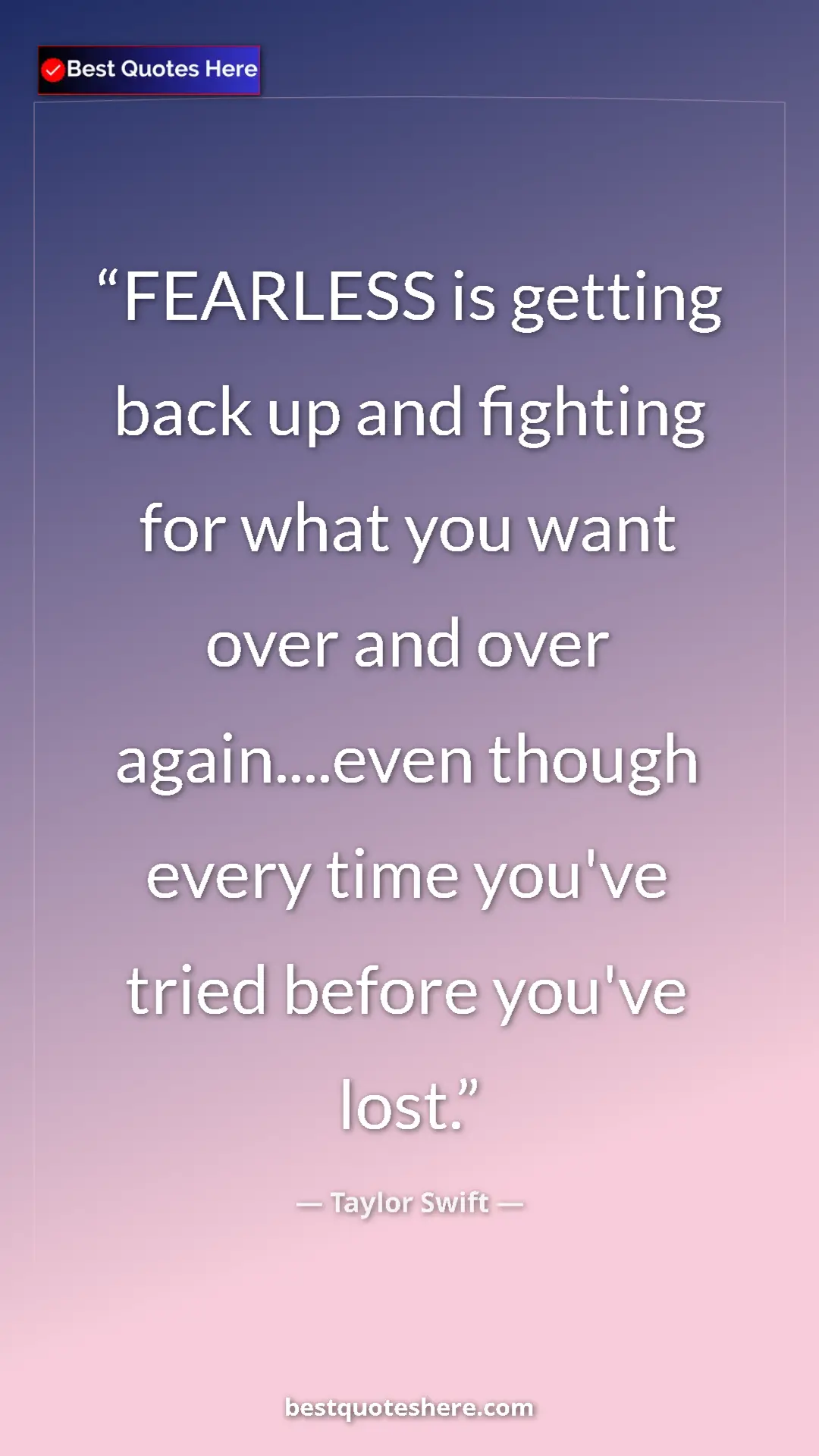 Taylor Swift Quote Card: "FEARLESS is getting back up and fighting for what you want o" Pinterest quote poster by Taylor Swift: "FEARLESS is getting back up and fighting for what you want o"