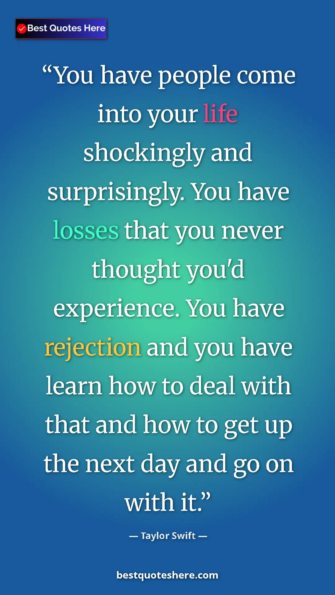 Pinterest quote poster by Taylor Swift: "You have people come into your life shockingly and..."