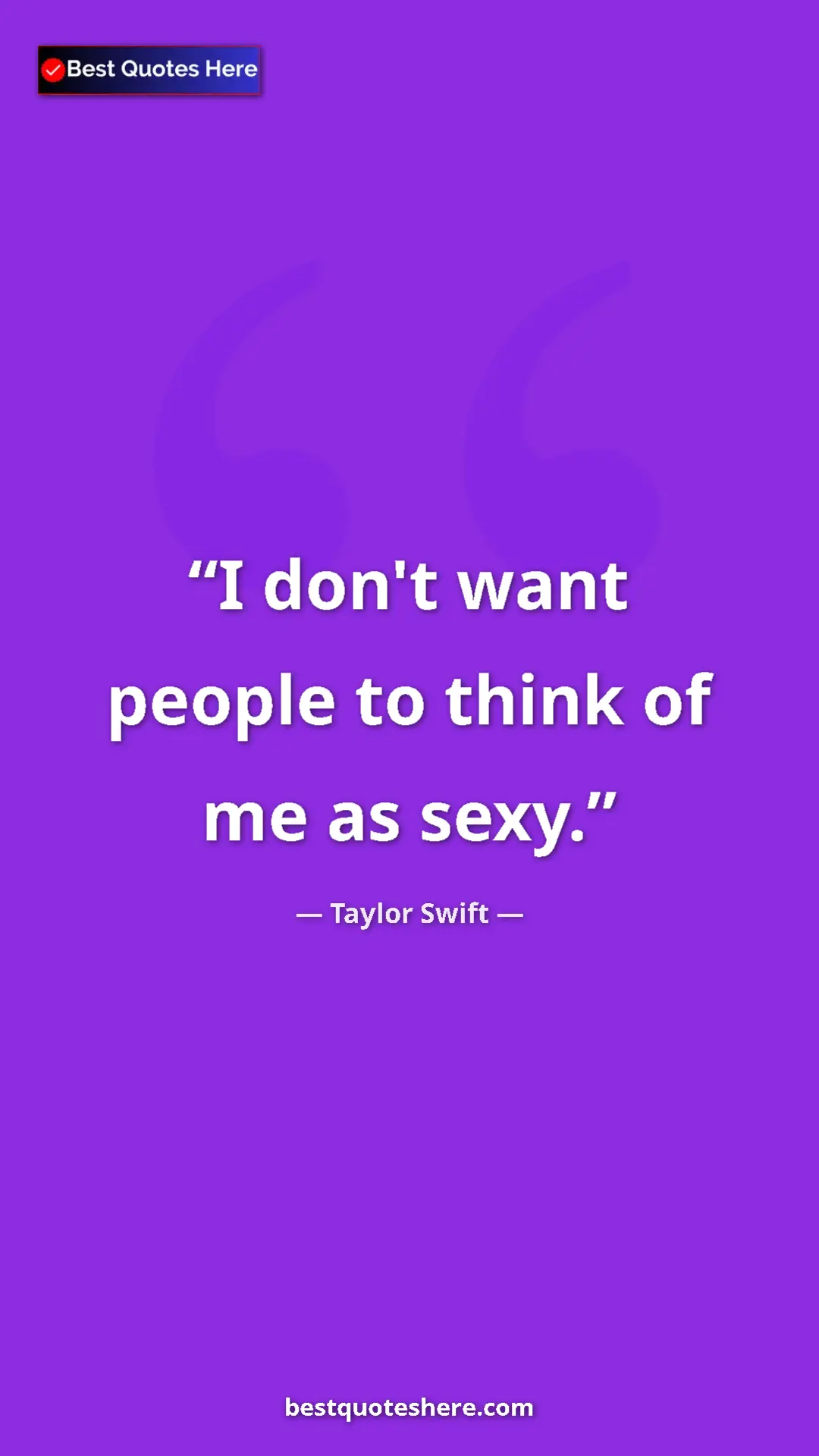 Pinterest quote poster by Taylor Swift: "I don't want people to think of me as sexy."