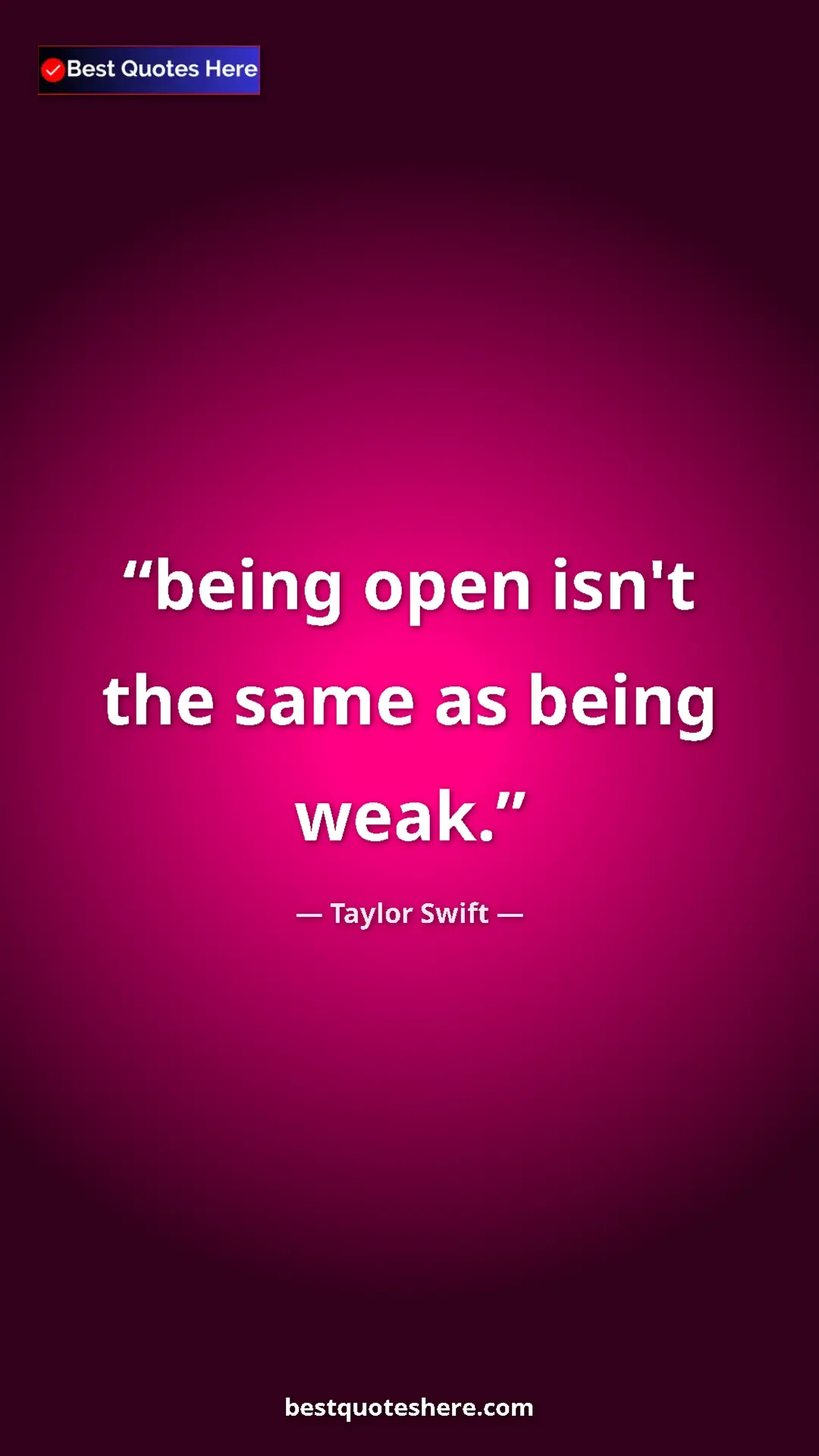 Pinterest quote poster by Taylor Swift: "being open isn't the same as being weak."