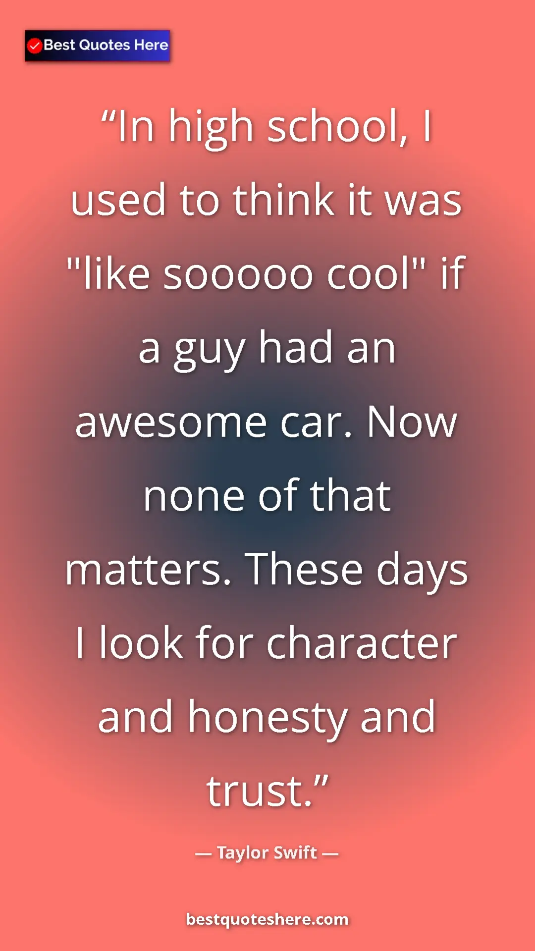 Pinterest quote poster by Taylor Swift: "In high school, I used to think it was "like sooooo cool"..."