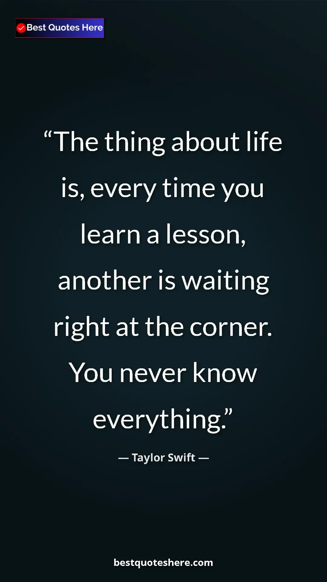 Pinterest quote poster by Taylor Swift: "The thing about life is, every time you learn a lesson,..."