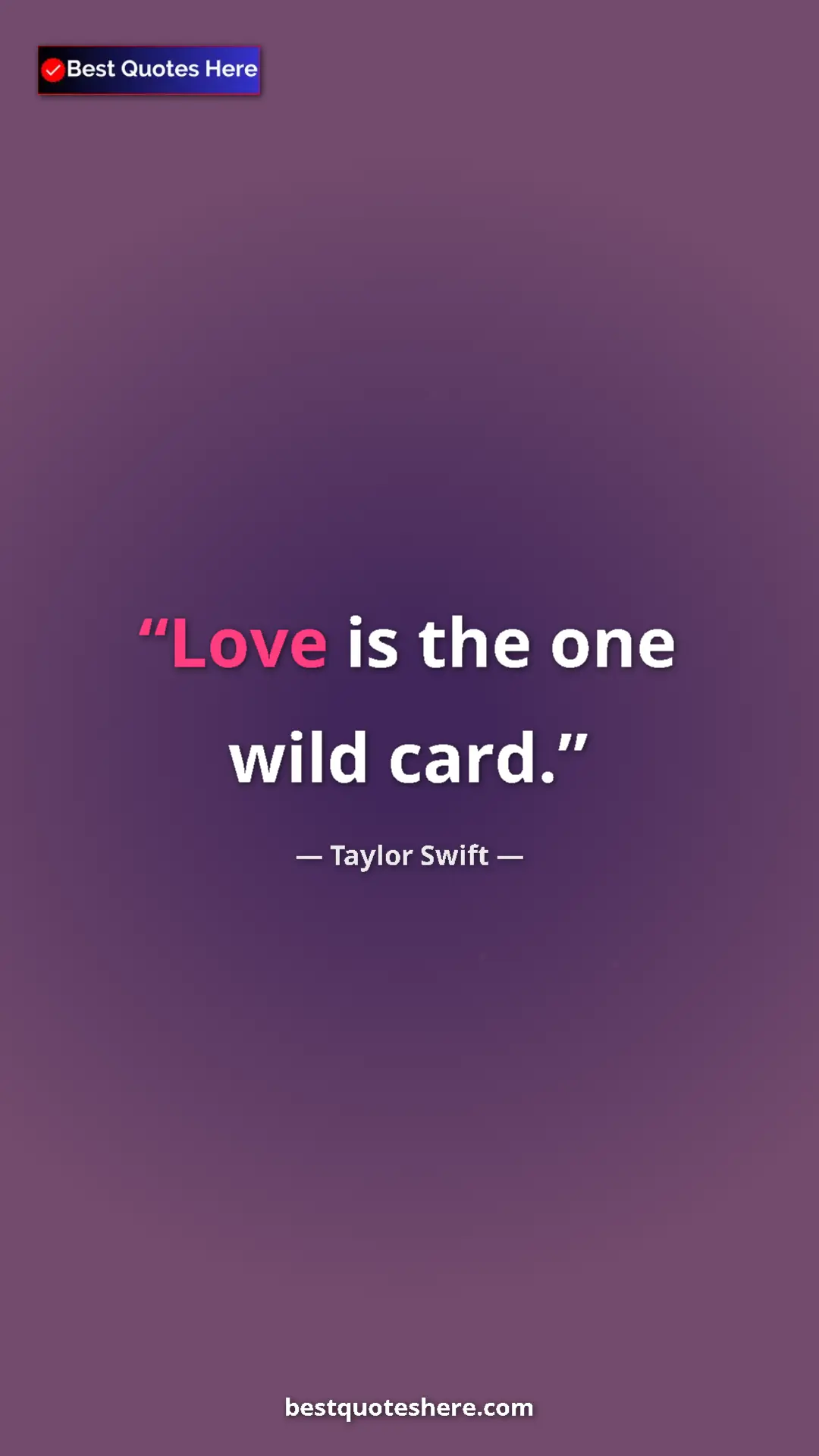 Pinterest quote poster by Taylor Swift: "Love is the one wild card."
