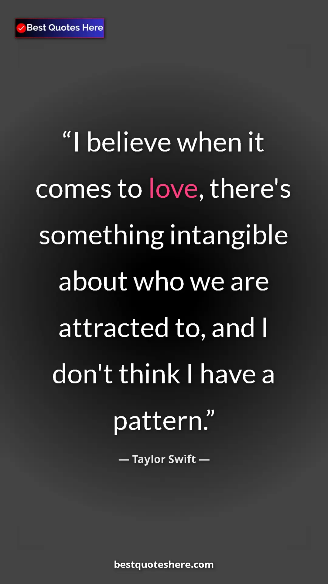 Pinterest quote poster by Taylor Swift: "I believe when it comes to love, there's something..."