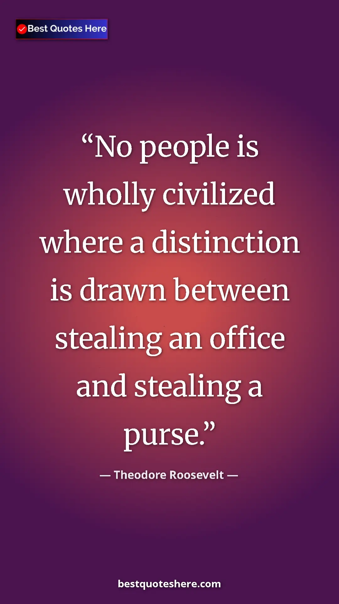 Theodore Roosevelt Quote Card: "No people is wholly civilized where a distinction is drawn..." Pinterest quote poster by Theodore Roosevelt: "No people is wholly civilized where a distinction is drawn..."