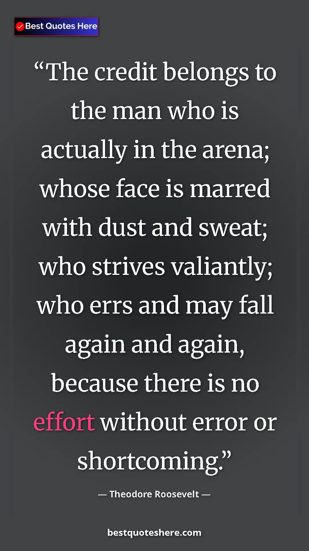 Theodore Roosevelt Quote Card: "The credit belongs to the man who is actually in the arena;..." Pinterest quote poster by Theodore Roosevelt: "The credit belongs to the man who is actually in the arena;..."