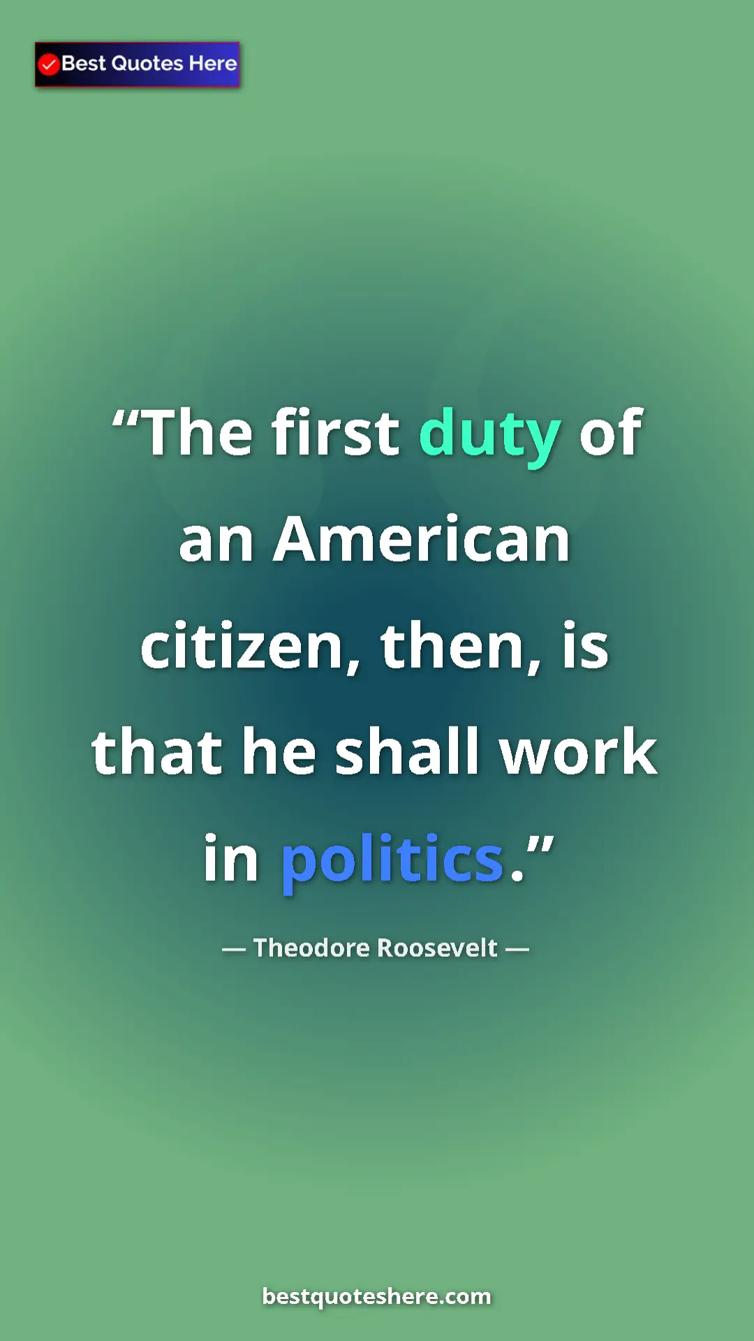 Theodore Roosevelt Quote Card: "The first duty of an American citizen, then, is that he..." Pinterest quote poster by Theodore Roosevelt: "The first duty of an American citizen, then, is that he..."