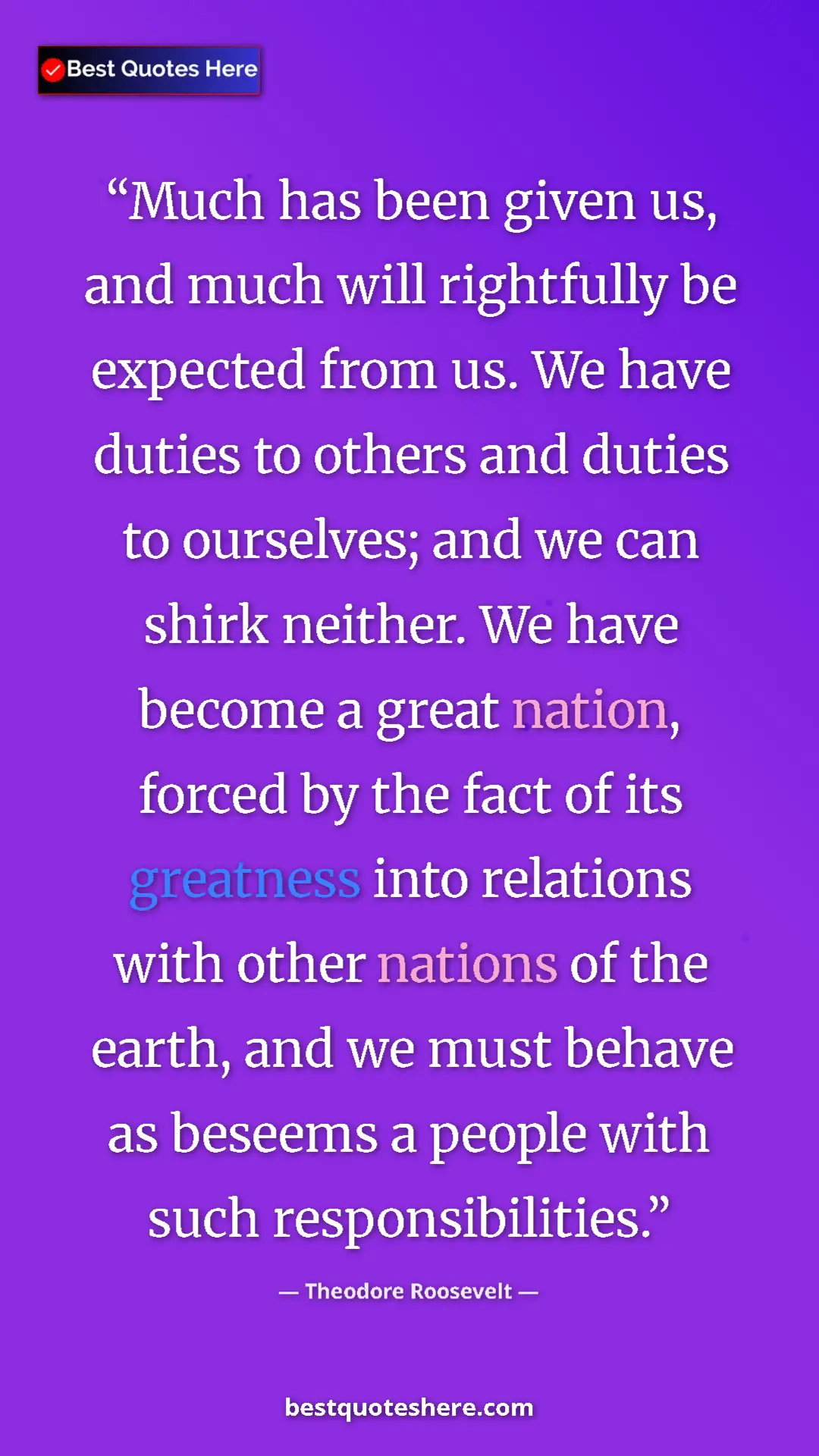 Pinterest quote poster by Theodore Roosevelt: "Much has been given us, and much will rightfully be..."