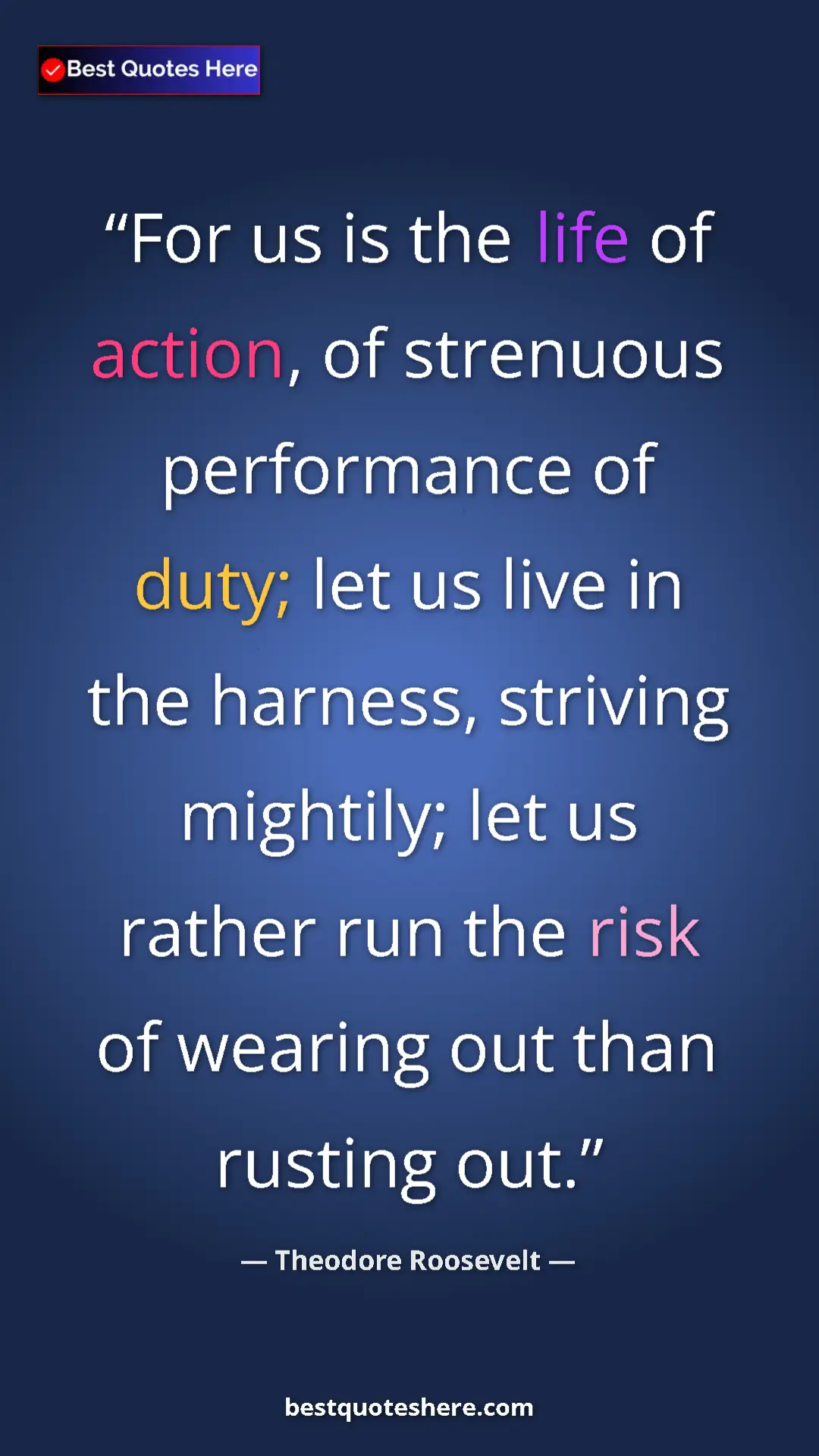 Pinterest quote poster by Theodore Roosevelt: "For us is the life of action, of strenuous performance of..."