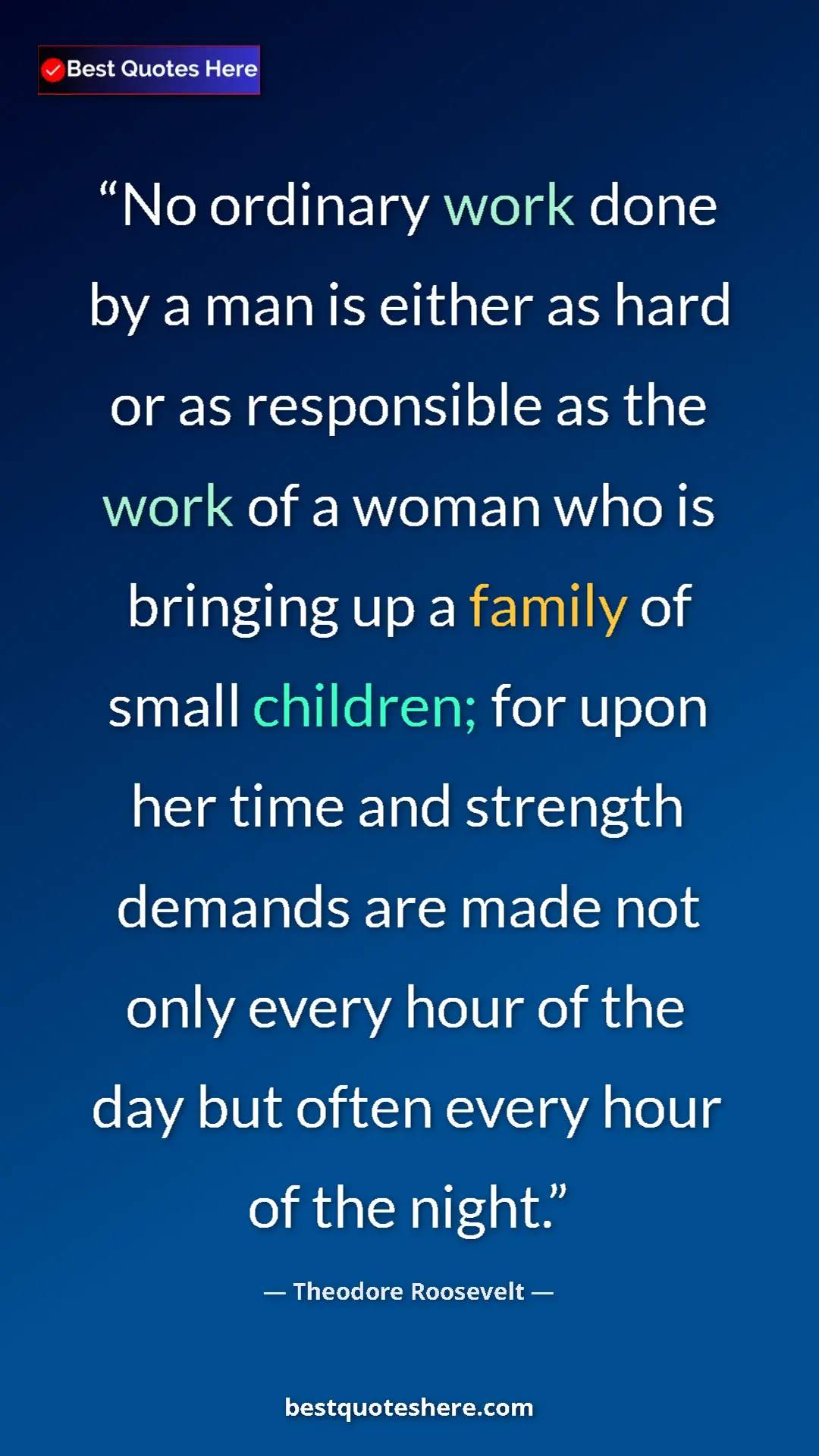 Theodore Roosevelt Quote Card: "No ordinary work done by a man is either as hard or as..." Pinterest quote poster by Theodore Roosevelt: "No ordinary work done by a man is either as hard or as..."
