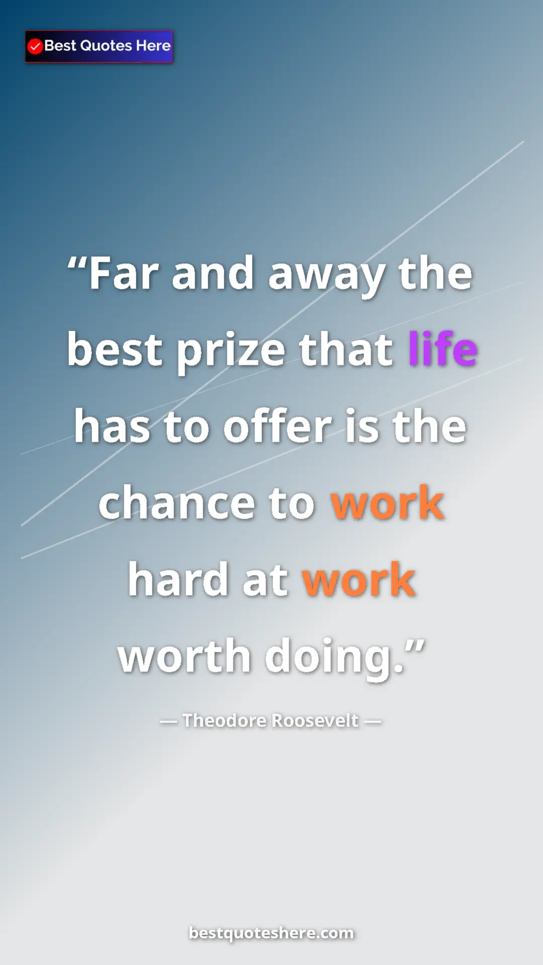 Pinterest quote poster by Theodore Roosevelt: "Far and away the best prize that life has to offer is the..."