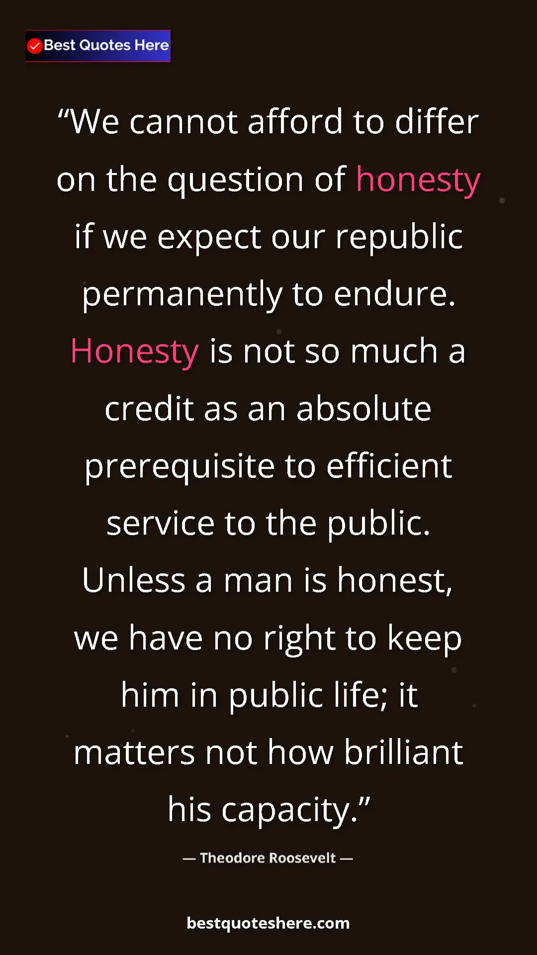 Theodore Roosevelt Quote Card: "We cannot afford to differ on the question of honesty if we..." Pinterest quote poster by Theodore Roosevelt: "We cannot afford to differ on the question of honesty if we..."